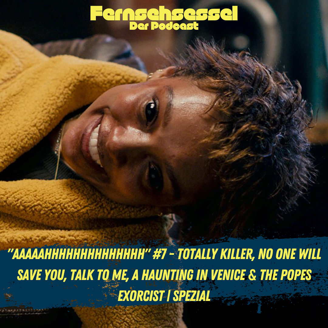 "AAAAAHHHHHHHHHHHHHH" #7 - Totally Killer, No One Will Save You, Talk to me, A Haunting in Venice & The Pope´s Exorcist | SPEZIAL