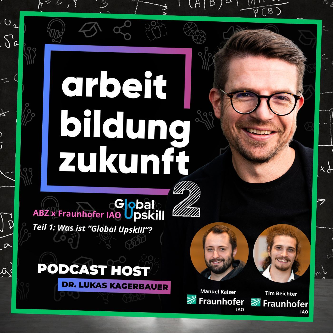 #ABZ-02-16 Fraunhofer IAO (Teil 1) - Das Global Upskill-Programm