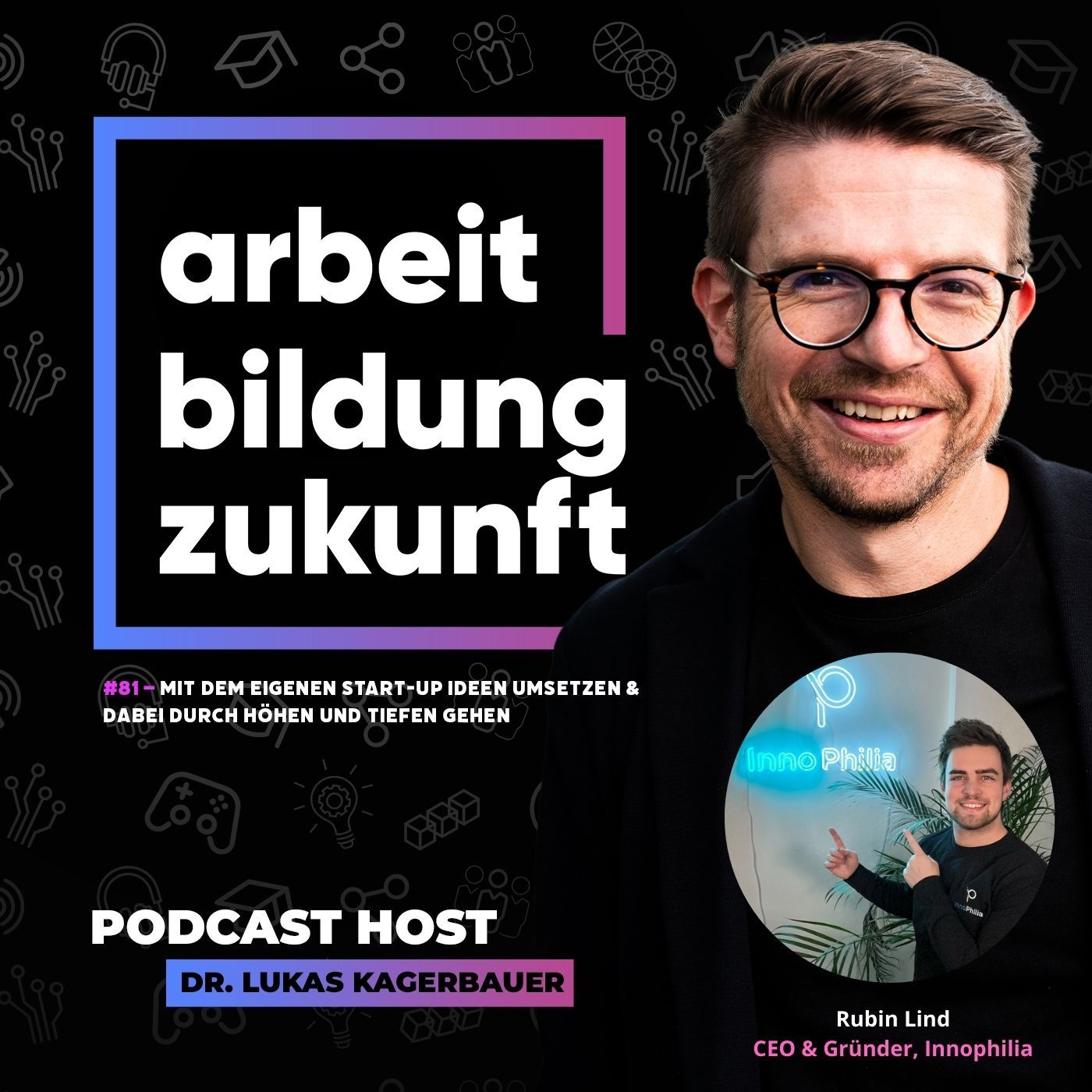 #ABZ 81 – Mit dem eigenen Start-up Ideen umsetzen und dabei durch Höhen und Tiefen gehen | mit Rubin Lind, CEO und Gründer von innophilia