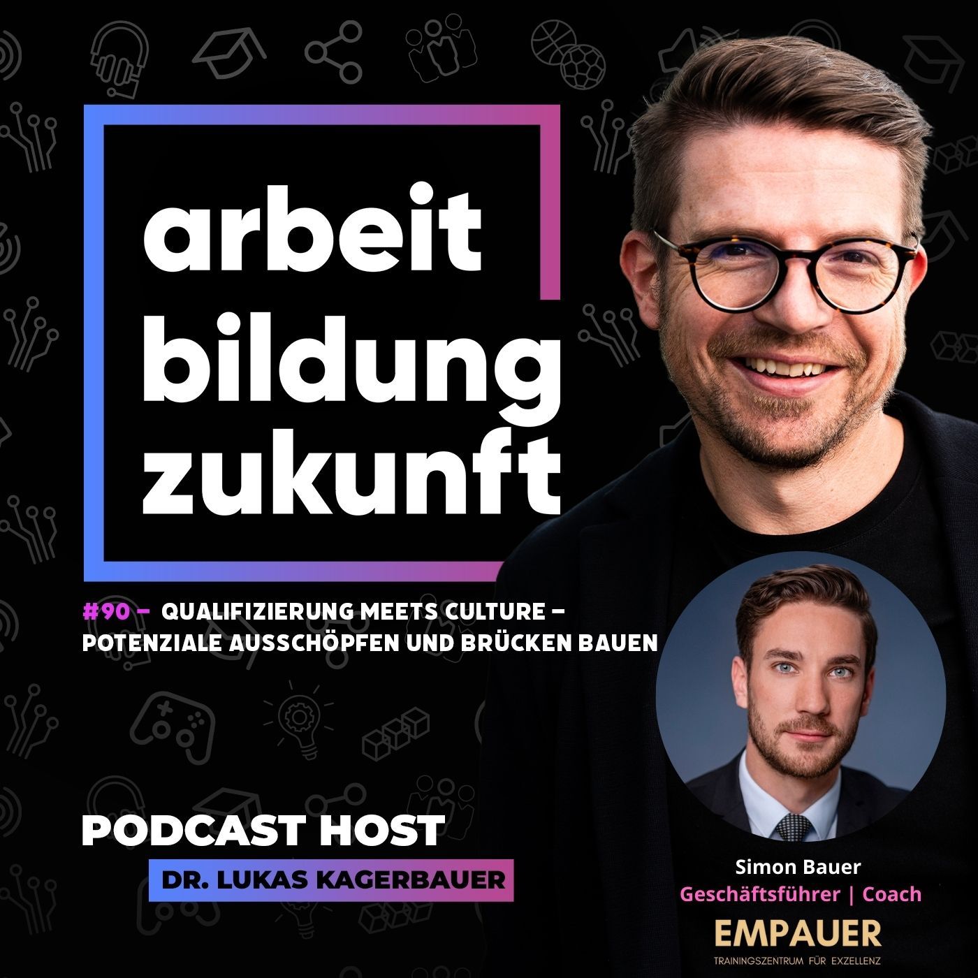 #ABZ 90 - Qualifizierung meets Culture – Potenziale ausschöpfen und Brücken bauen | Gast: Simon Bauer, EMPAUER - Trainingszentrum für Exzellenz