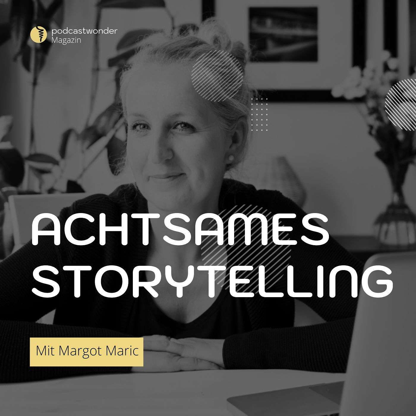 Achtsames Storytelling: Wie du mit echten Geschichten Kundenherzen gewinnst – Mit Margot Maric