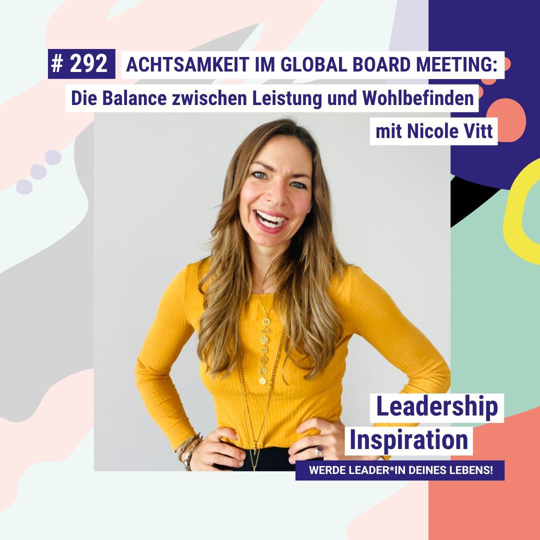 Achtsamkeit im Global Board Meeting: Die Balance zwischen Leistung und Wohlbefinden mit Nicole Vitt #292