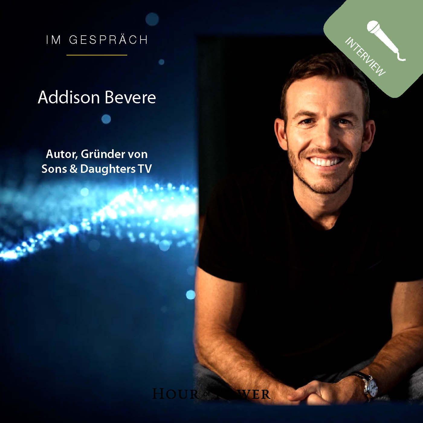 Addison Bevere (Autor, Mitbegründer von „Sons and Daughters TV“) im Gespräch mit Bobby Schuller