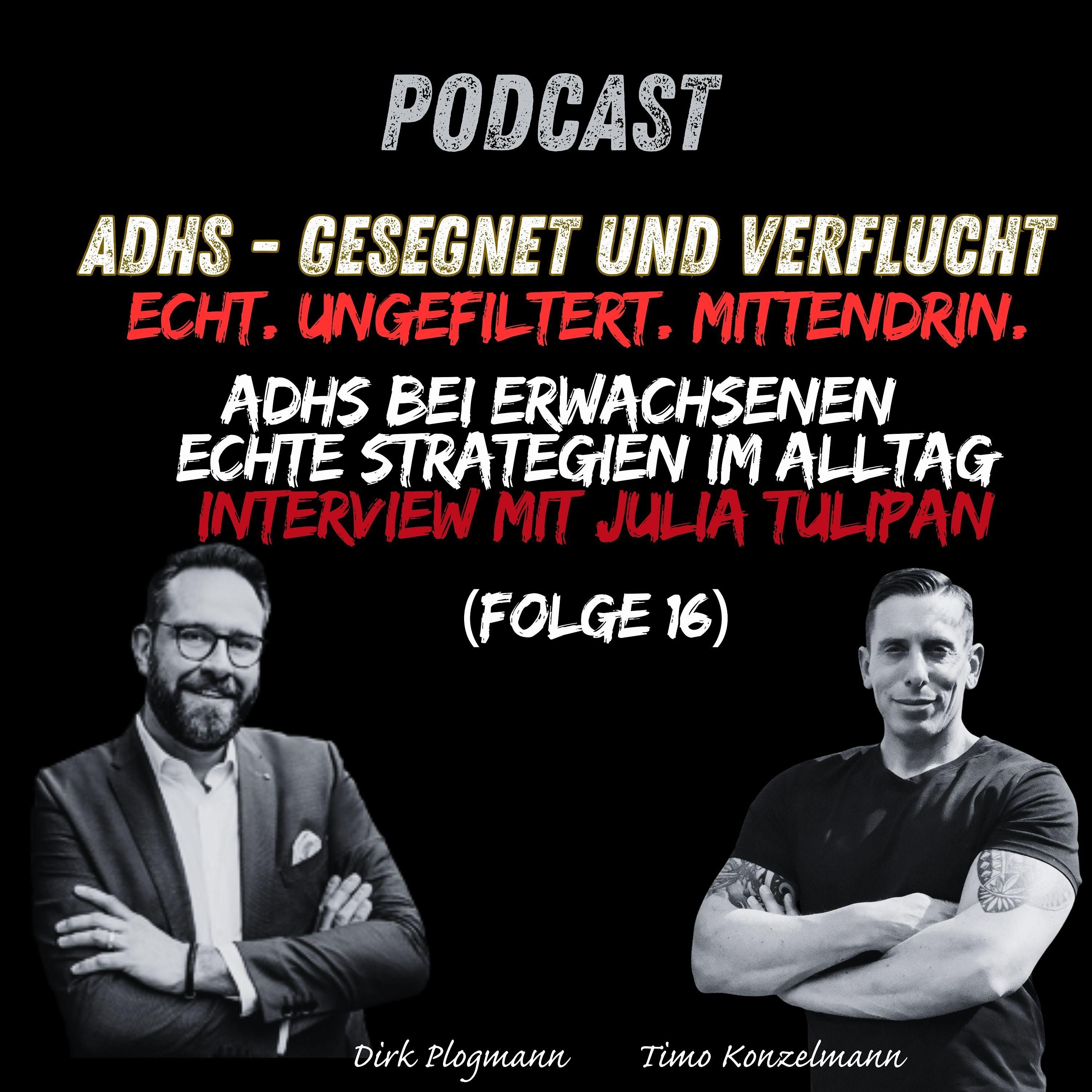 ADHS bei Erwachsenen - echte Strategien im Alltag | Interview mit Julia Tulipan | ADHS Podcast – gesegnet & verflucht | Folge 16