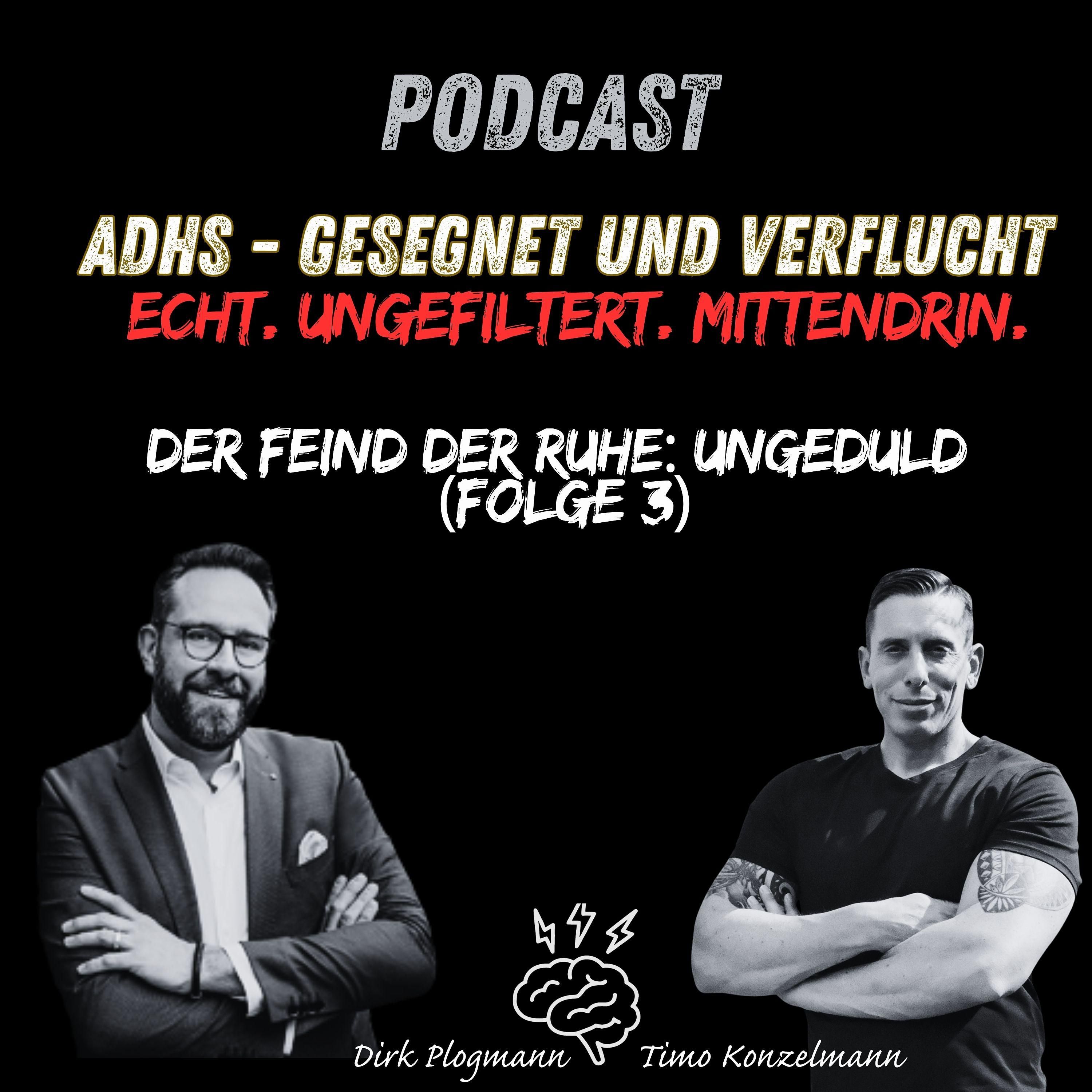 ADHS Podcast – gesegnet & verflucht | Der Feind der Ruhe: Ungeduld (Folge 3)