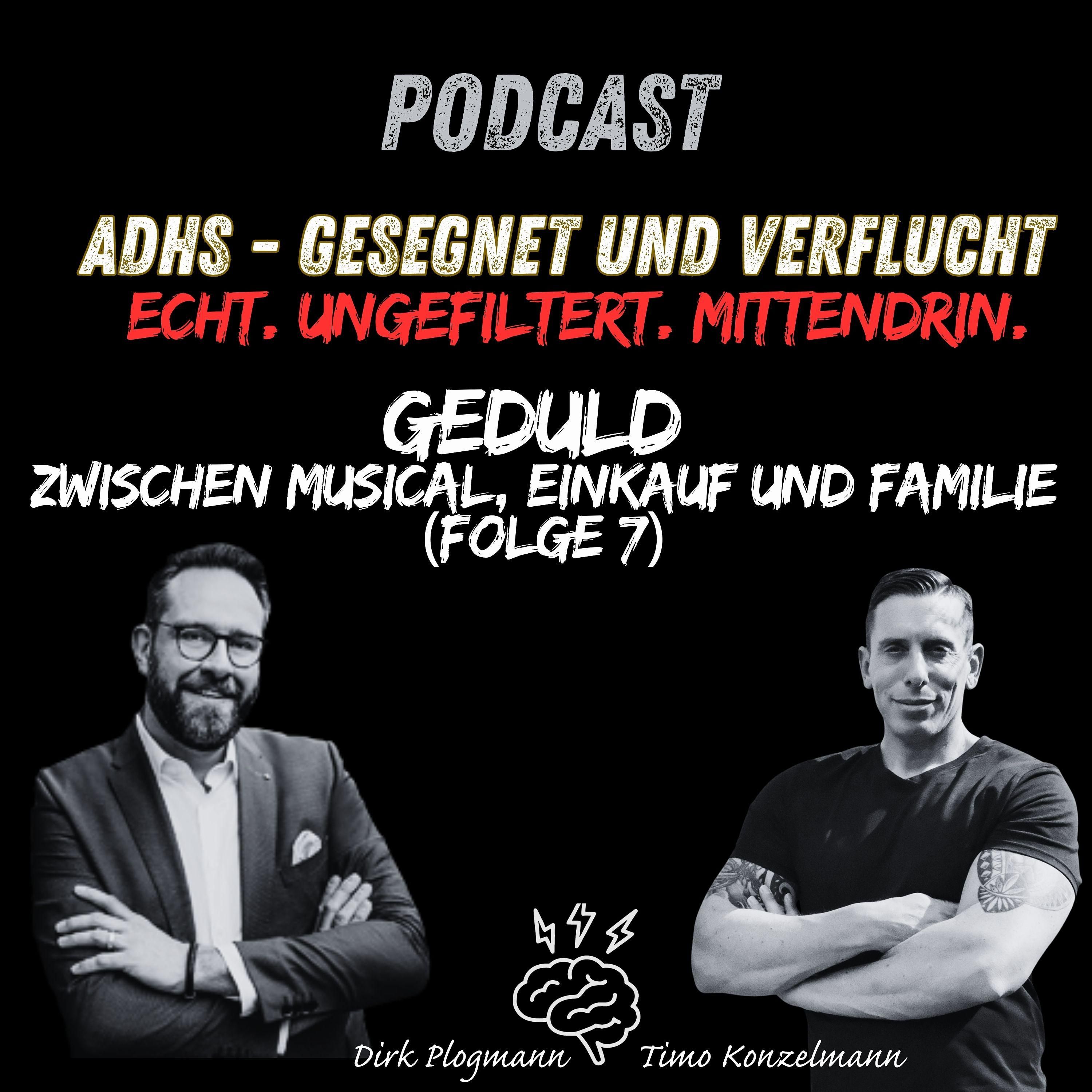ADHS Podcast – gesegnet & verflucht | Geduld zwischen Musical, Einkauf und Familie (Folge 7)
