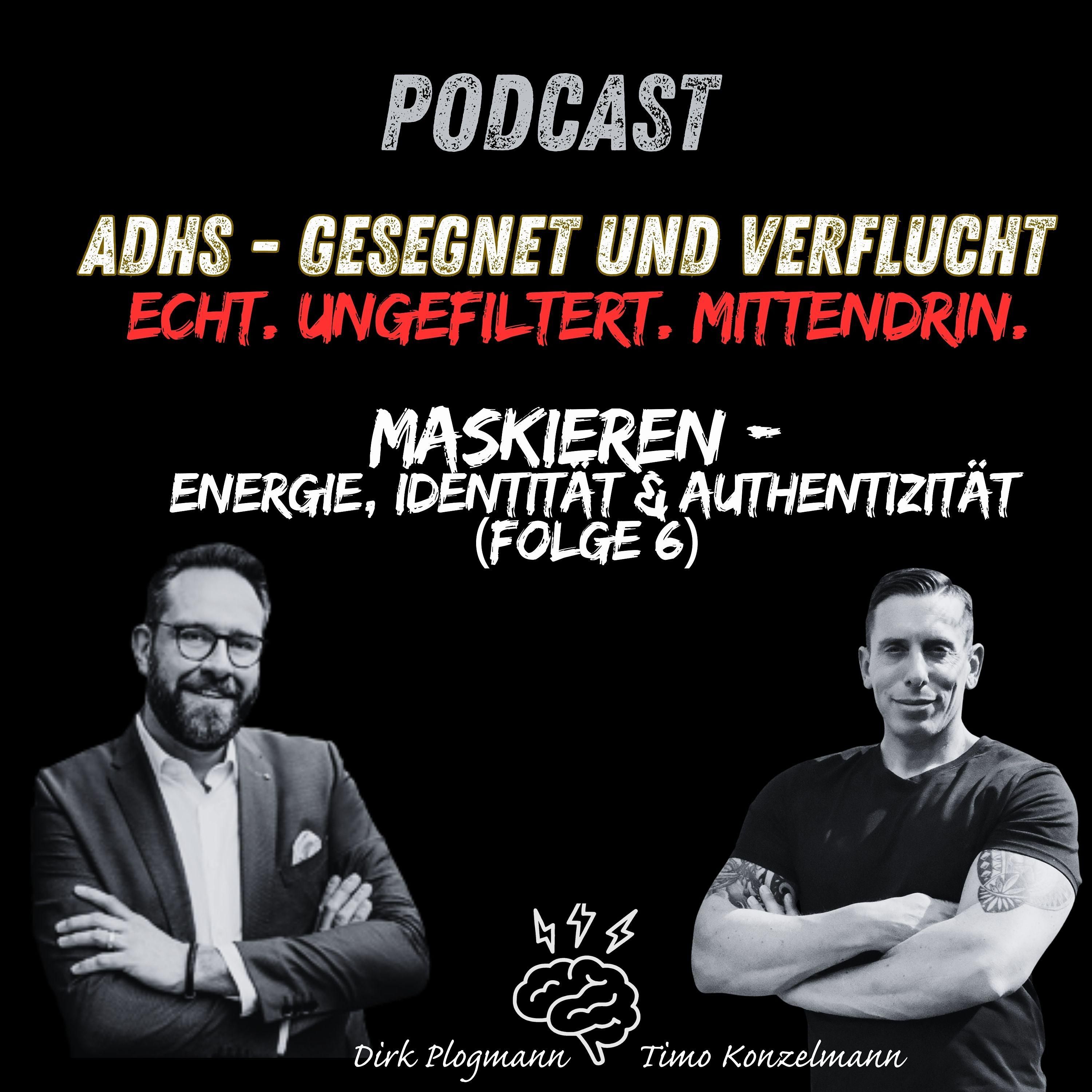 ADHS Podcast – gesegnet & verflucht | Maskieren – Energie, Identität & Authentizität (Folge 6)