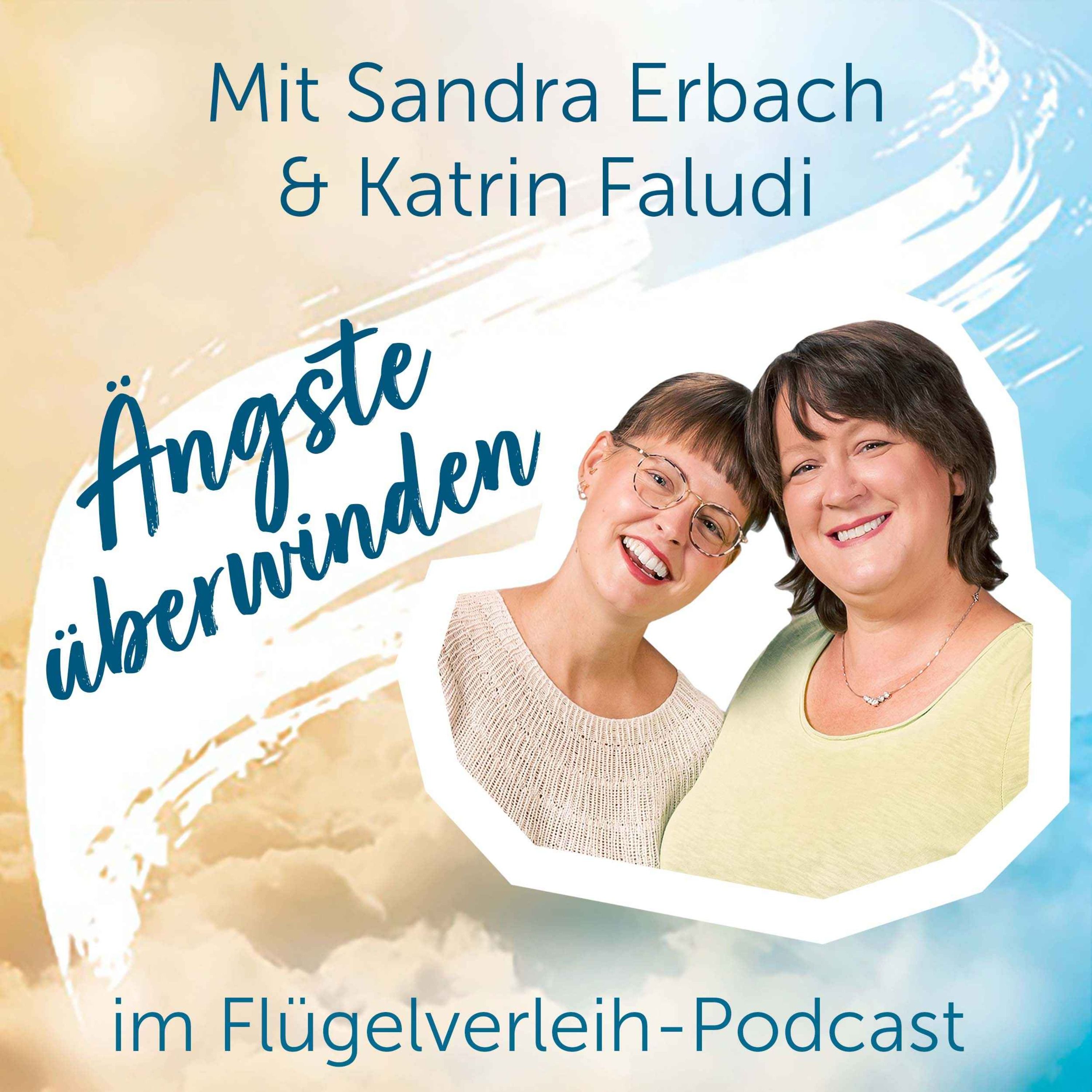 Ängste überwinden - mit Sandra Erbach & Katrin Faludi