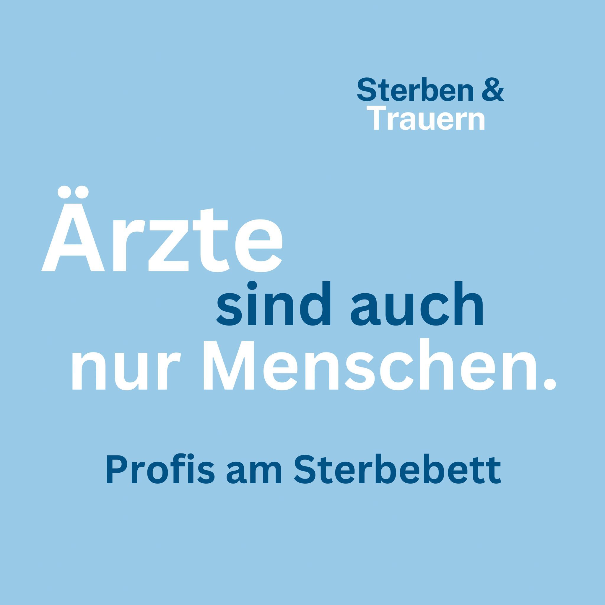 Ärzte sind auch nur Menschen: Profis am Sterbebett