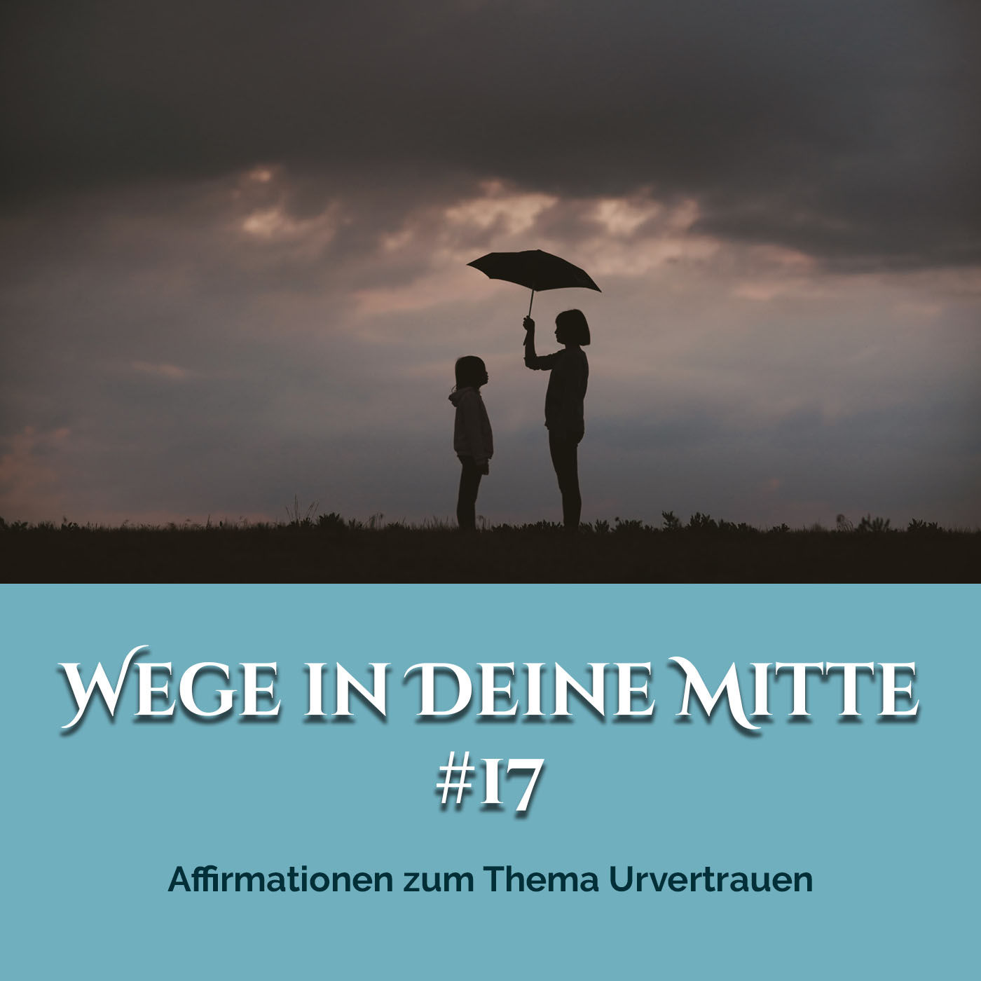Affirmationen zum Thema Urvertrauen (Episode 17)