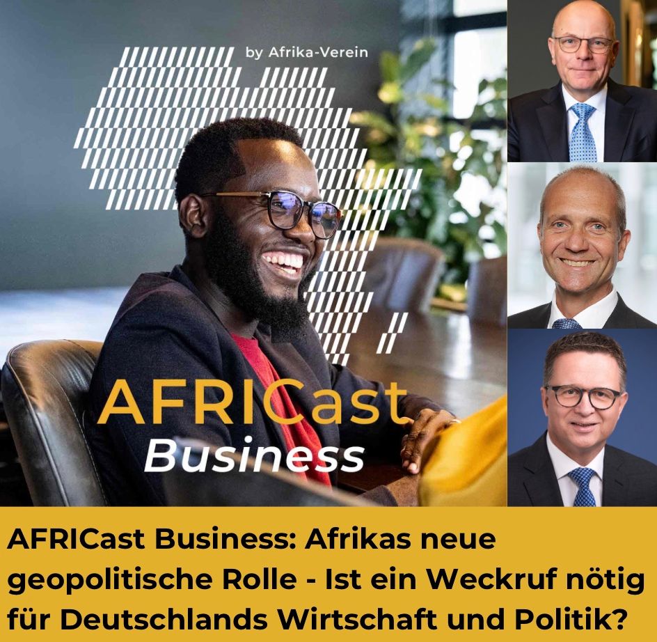 AFRICast Business: Afrikas neue geopolitische Rolle - Ist ein Weckruf nötig für Deutschlands Wirtschaft und Politik?
