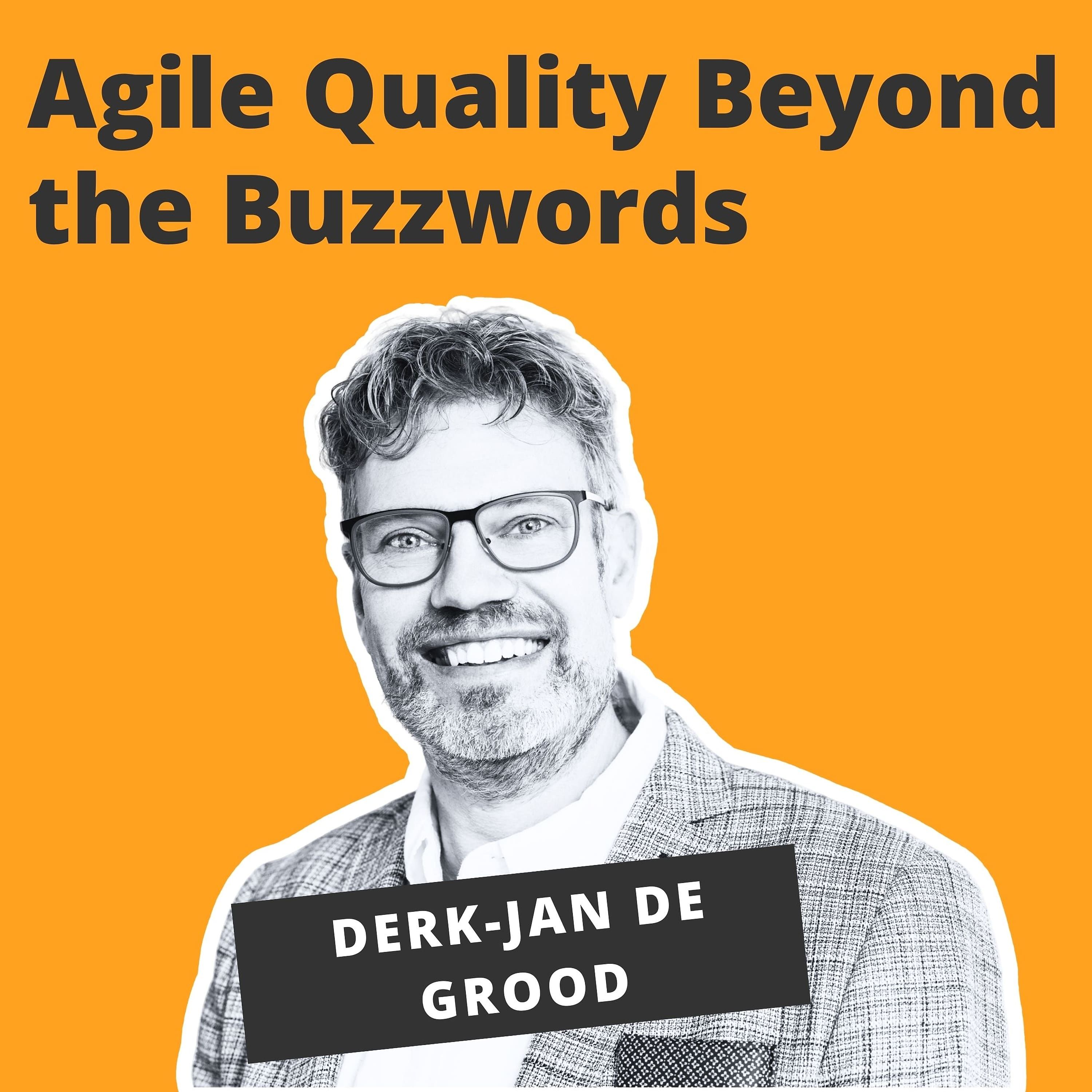 Agile Quality Beyond the Buzzwords - Derk-Jan de Grood