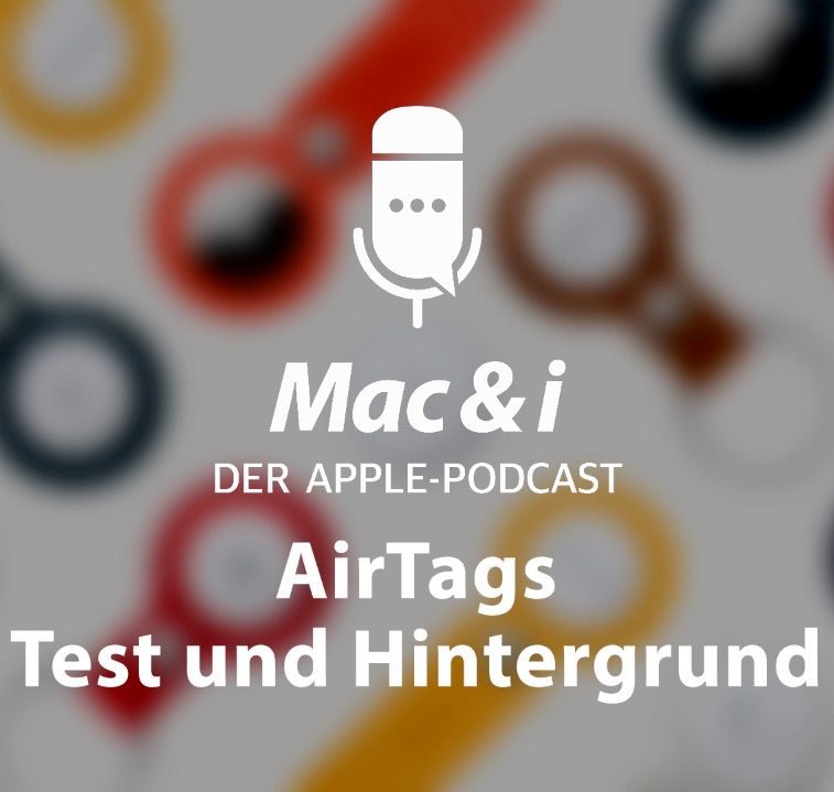 AirTags: Test und Hintergrund | Mac & i – der Apple-Podcast
