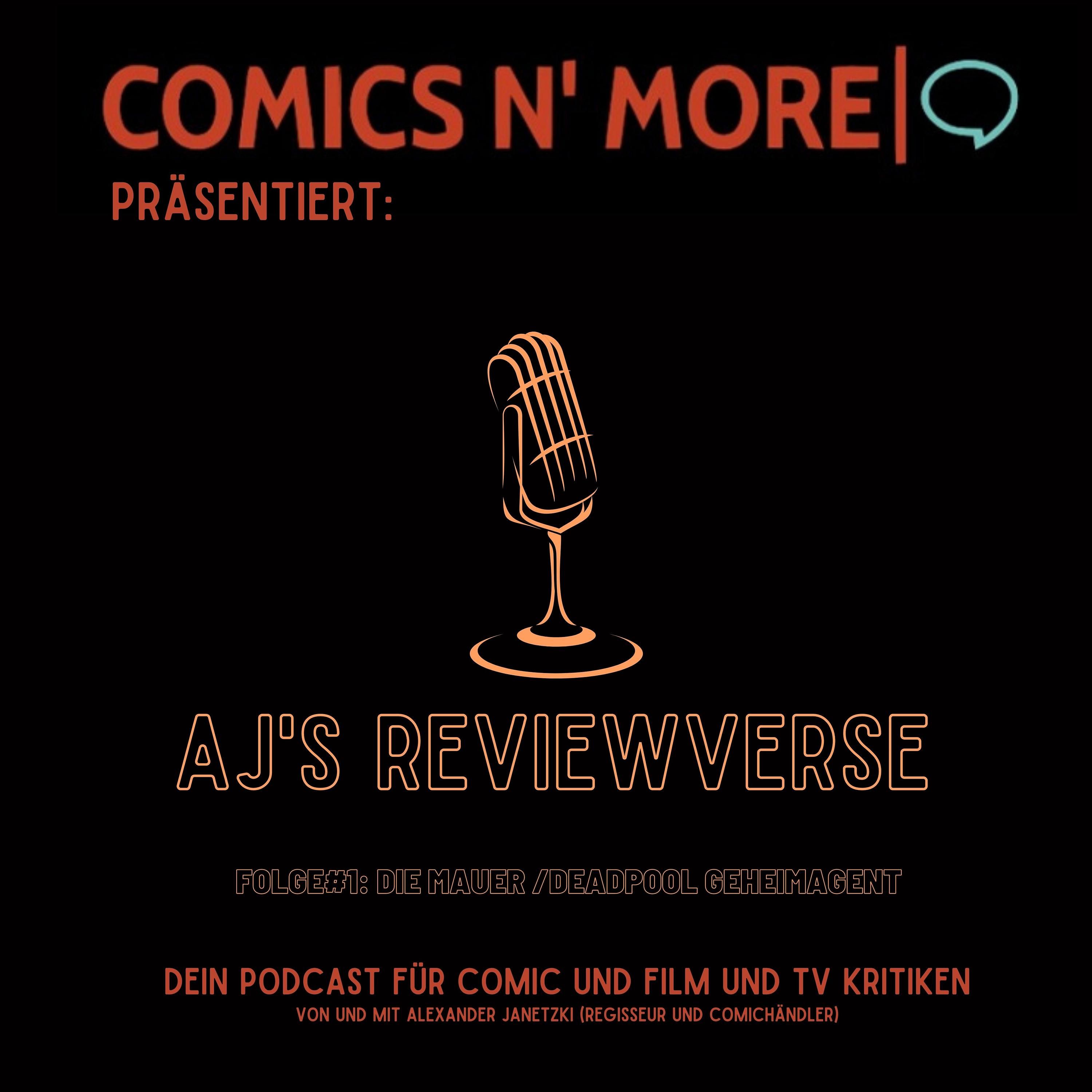 AJ's Reviewverse Folge #1 - Die Mauer, Deadpool: Geheimagent