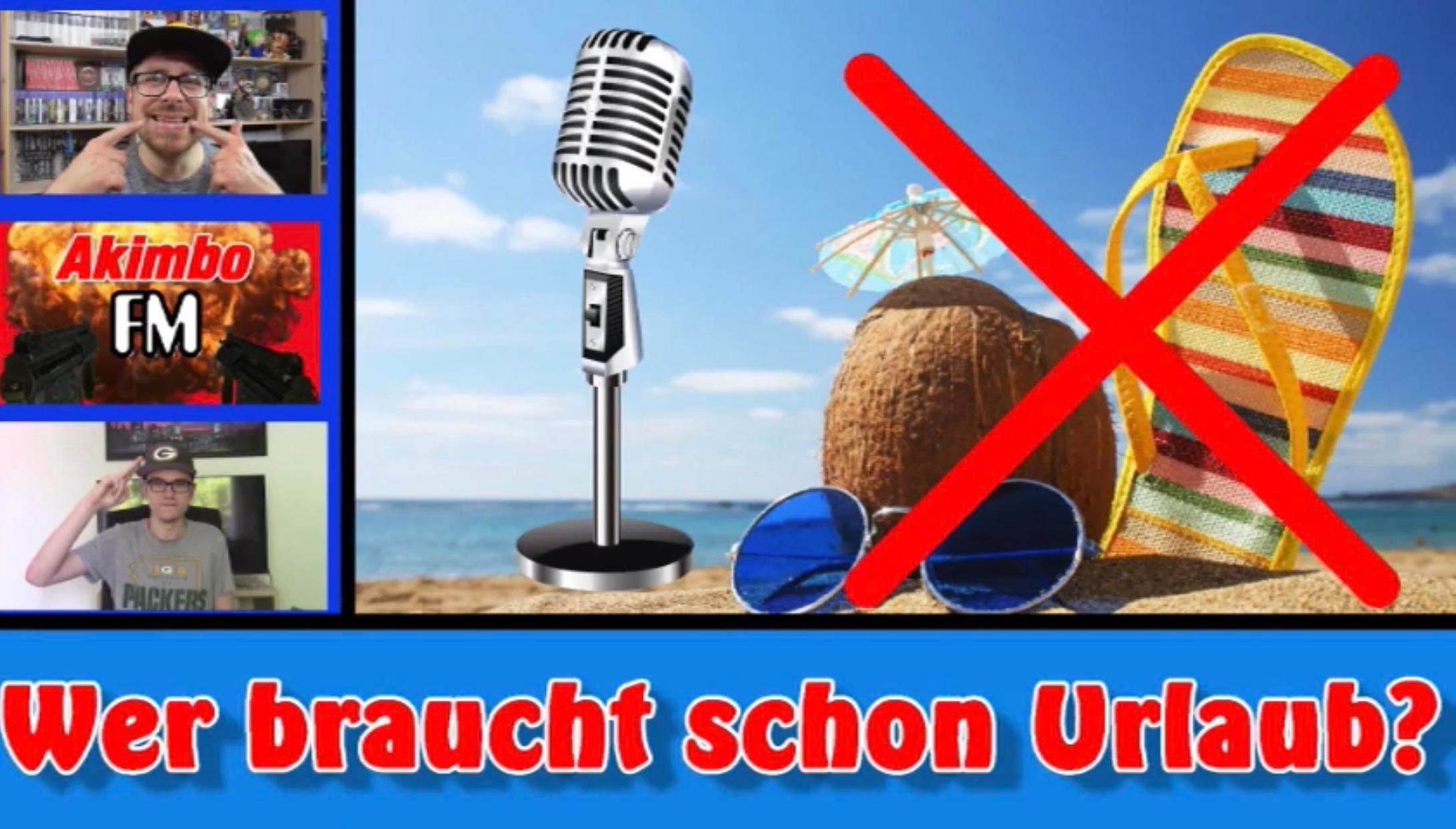 Akimbo FM Sonderausgabe - Wer braucht denn schon Urlaub?