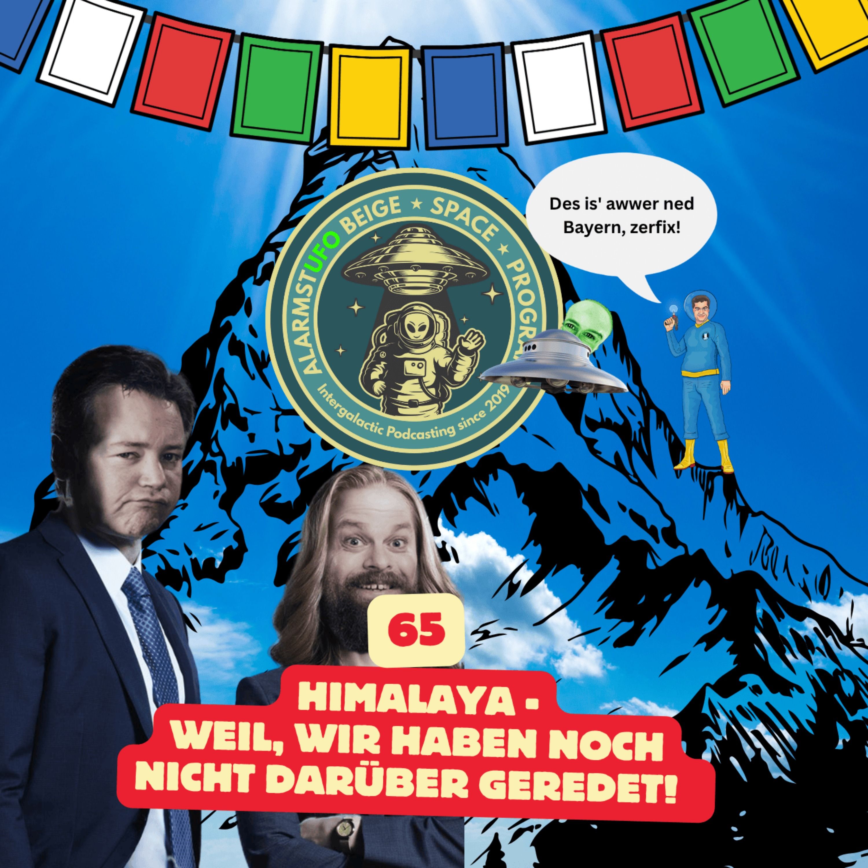 Alarmstufo 65 - Himalaya, weil wir darüber noch nicht geredet haben