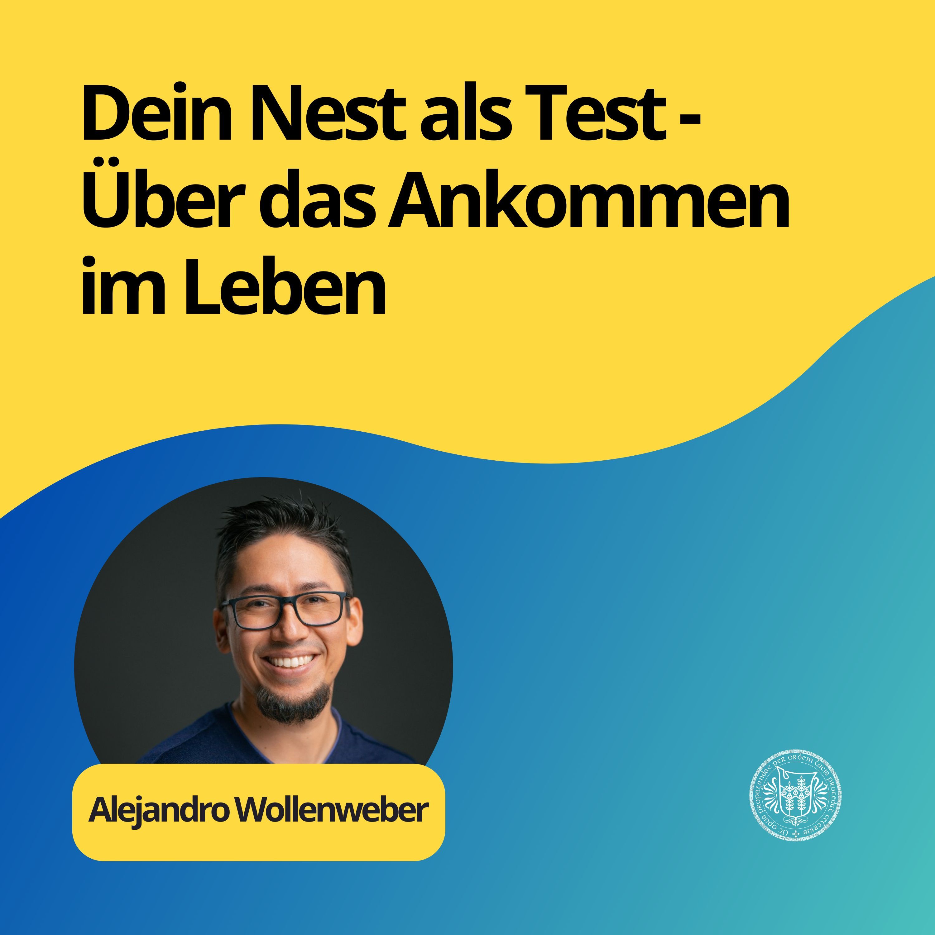 Alejandro Wollenweber: Dein Nest als Test - Über das Ankommen im Leben
