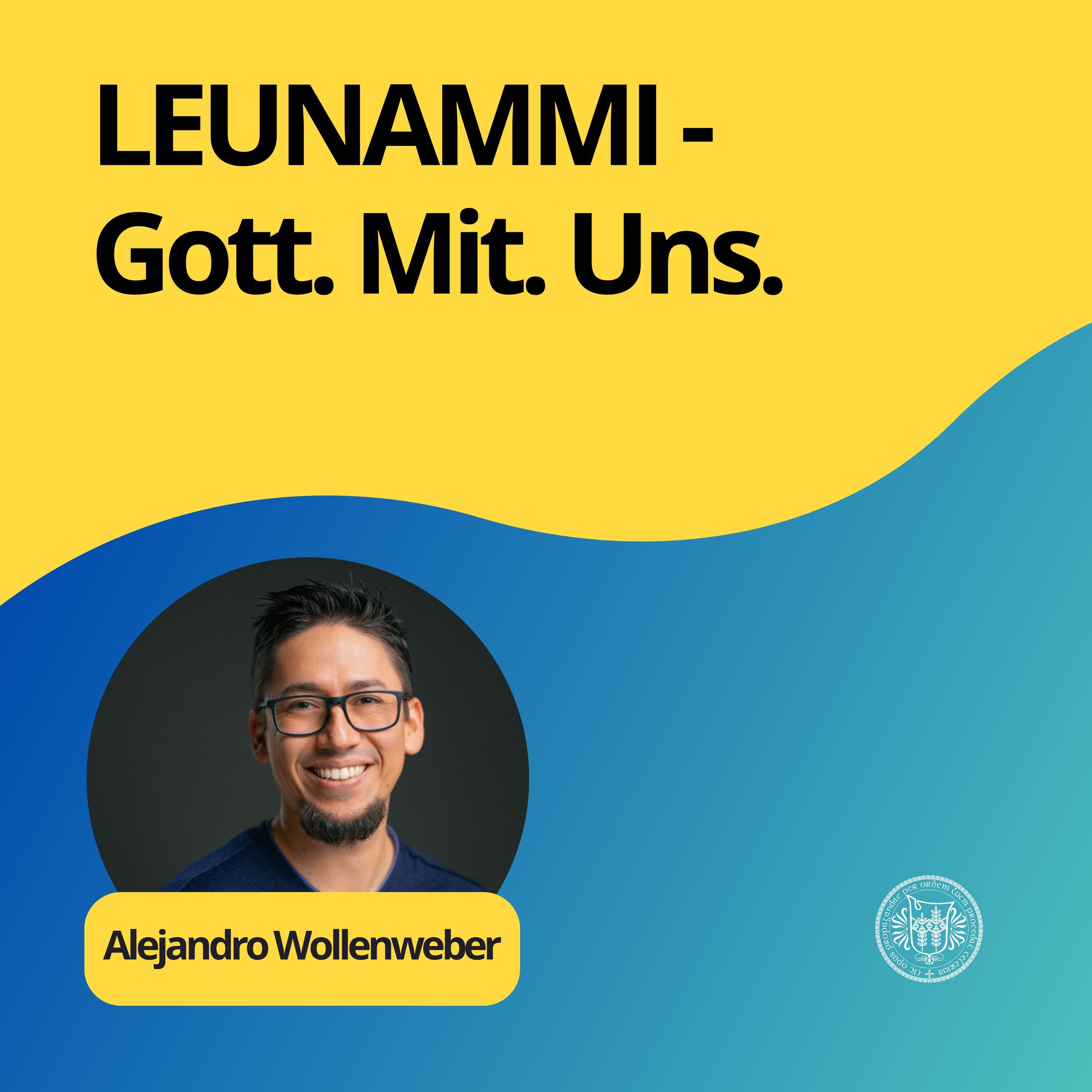 Alejandro Wollenweber : LEUNAMMI - Gott. Mit. Uns.