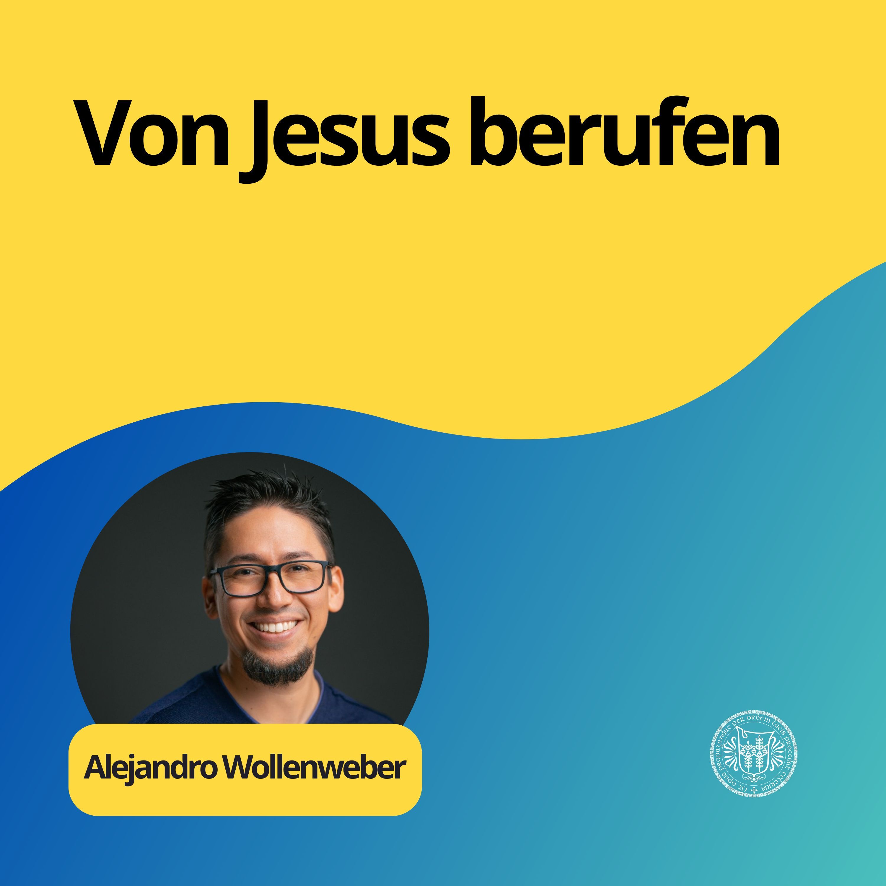 Alejandro Wollenweber: Von Jesus berufen