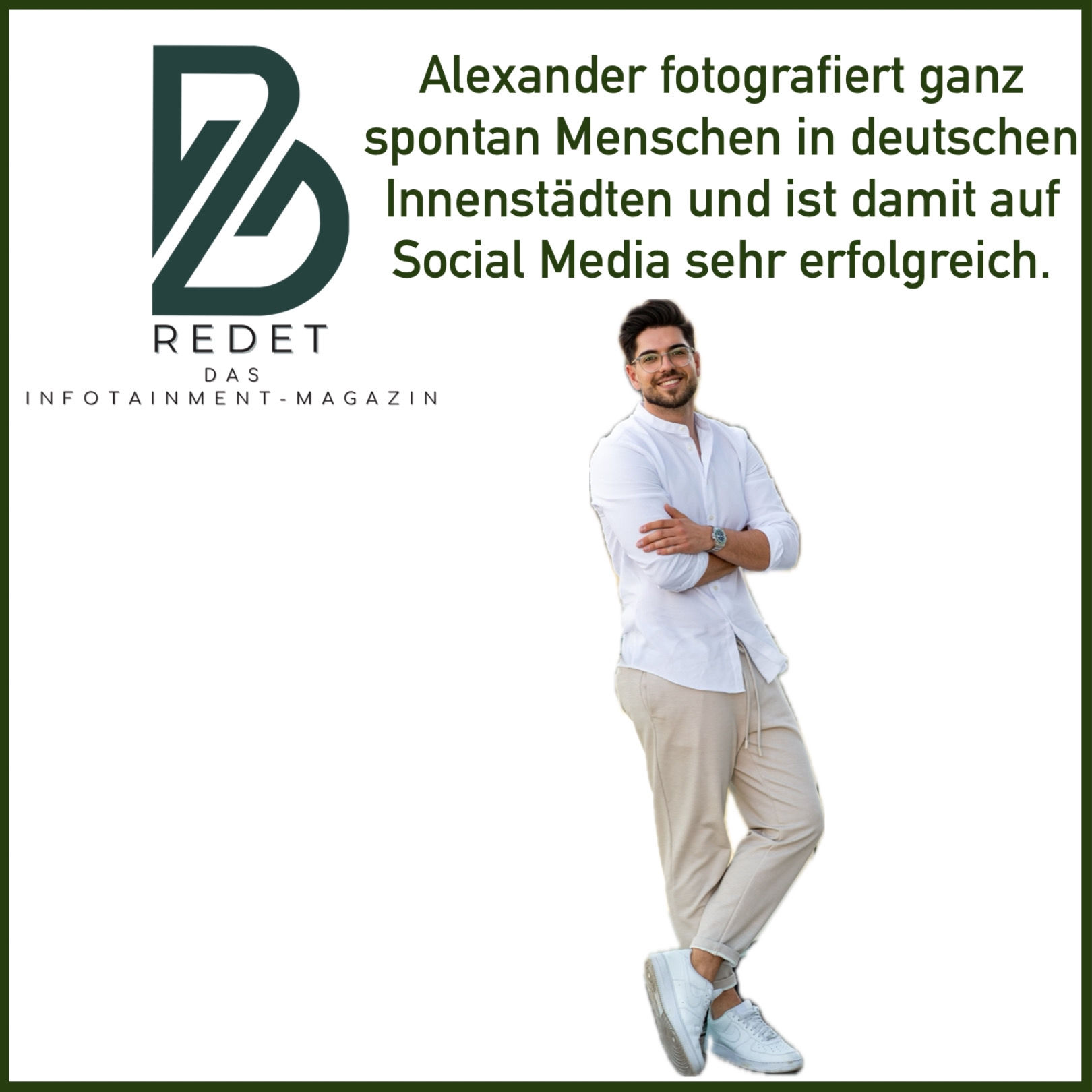 Alexander fotografiert ganz spontan Menschen in deutschen Innenstädten und ist damit auf SocialMedia sehr erfolgreich.