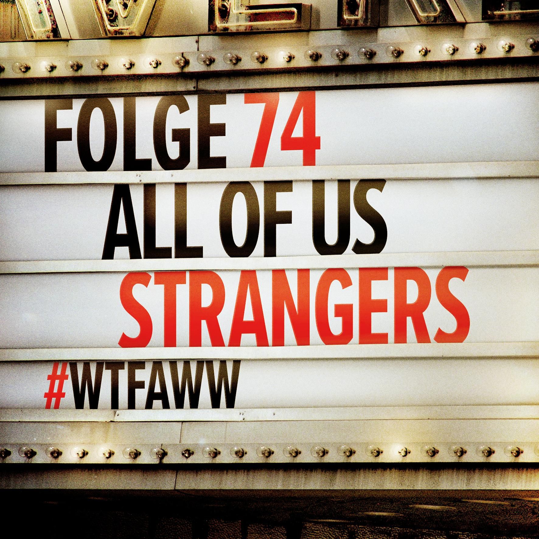 All of us Strangers | Episode 74 | WTFAWW