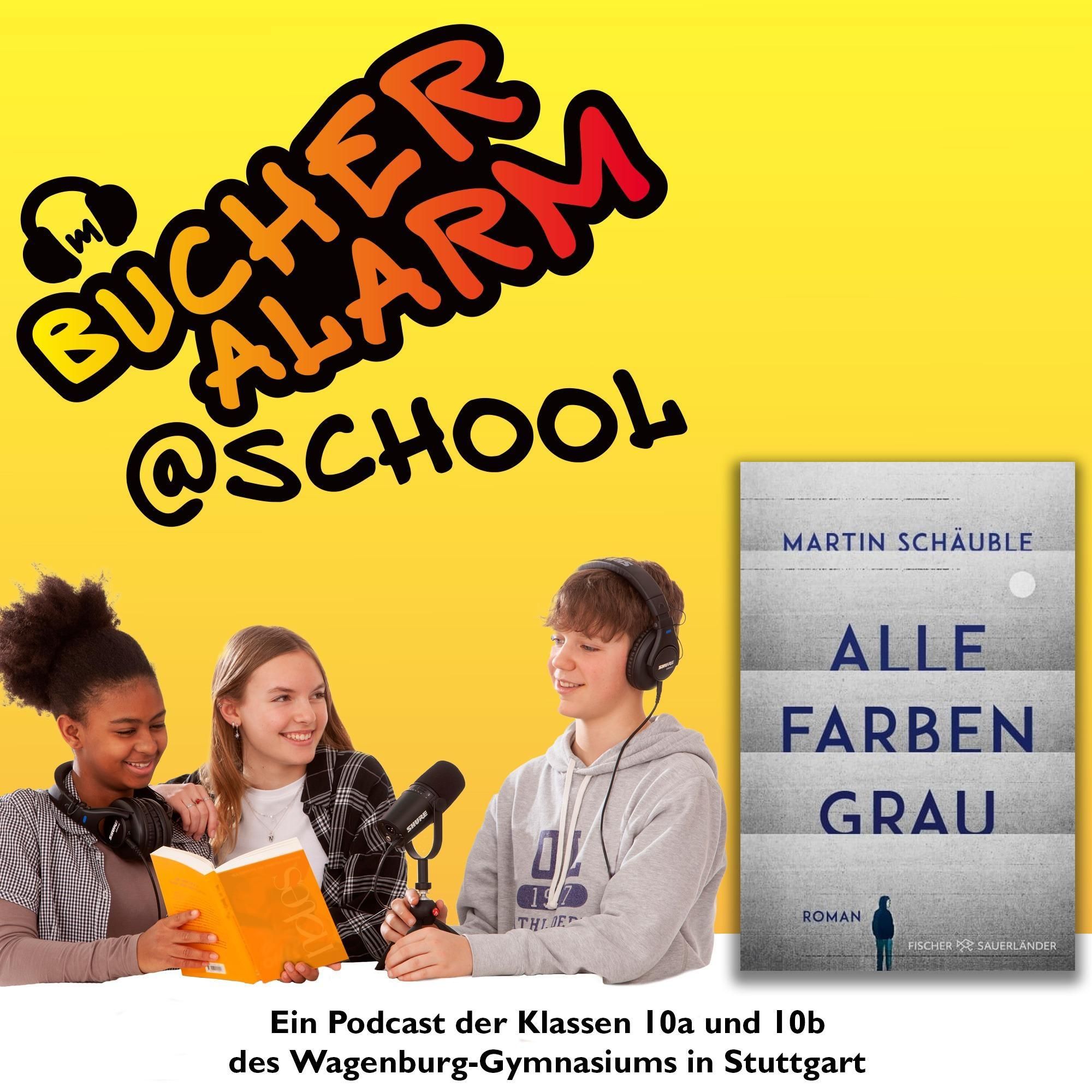 "ALLE FARBEN GRAU“ der Podcast aus dem Wagenburg-Gymnasium zum Roman von Martin Schäuble