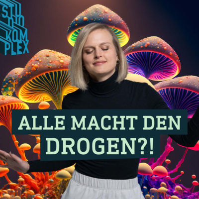 Alle Macht den Drogen?!