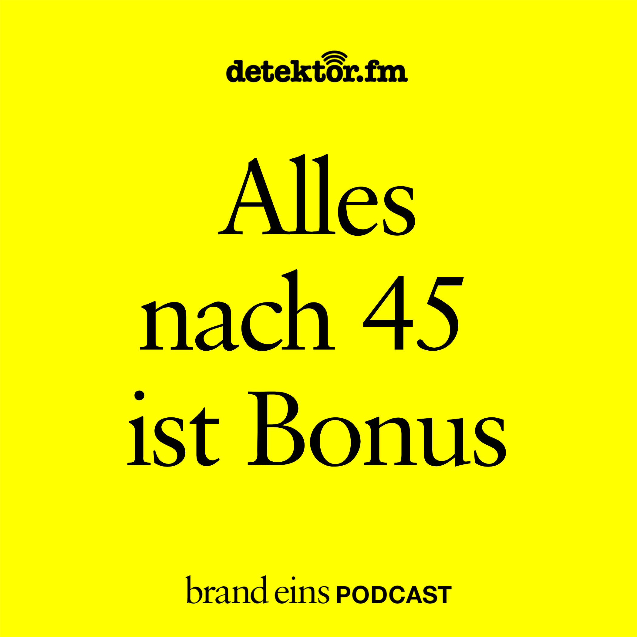 Alles nach 45 ist Bonus