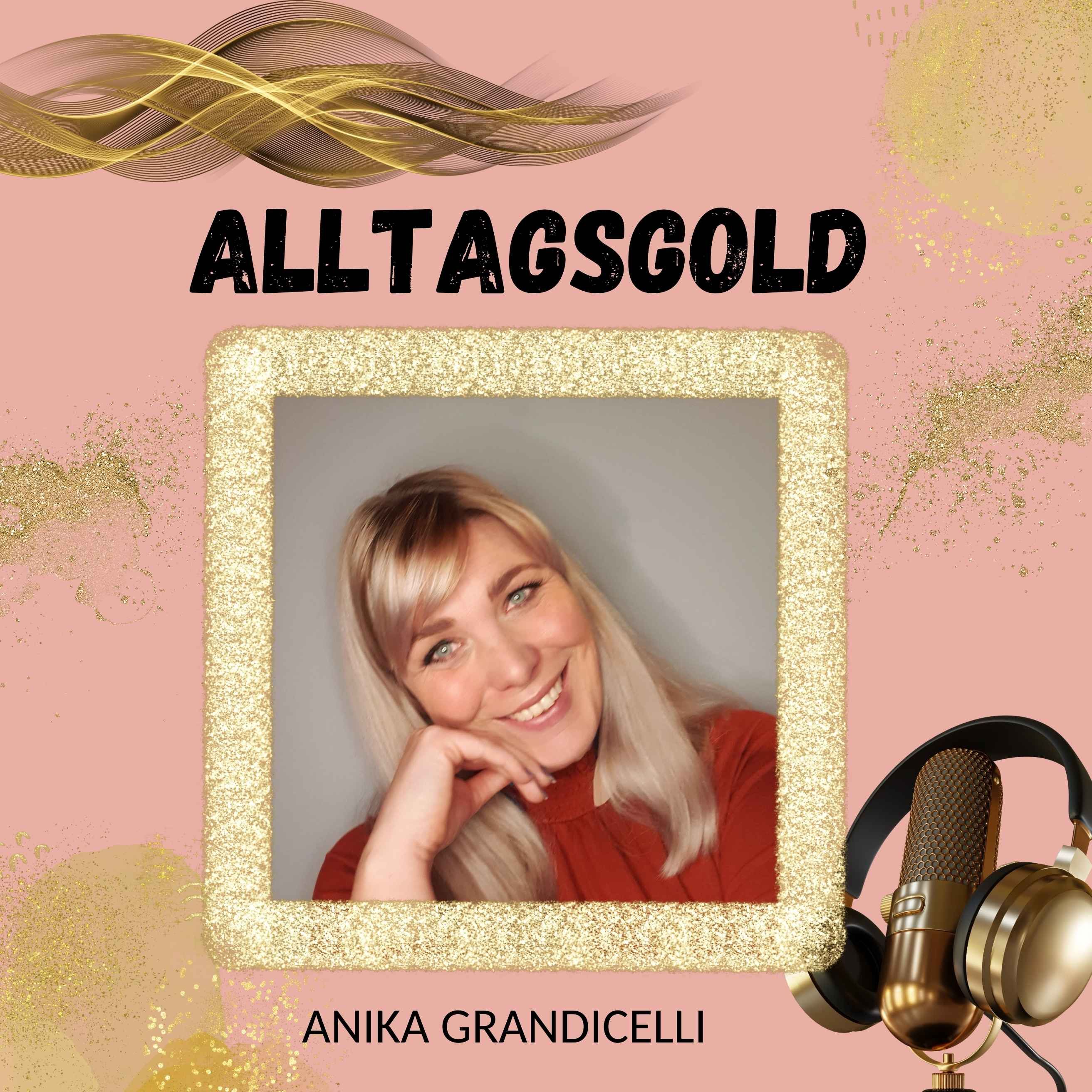 Alltagsgold- Dein Podcast für mehr Fülle, Leichtigkeit und Balance im Leben