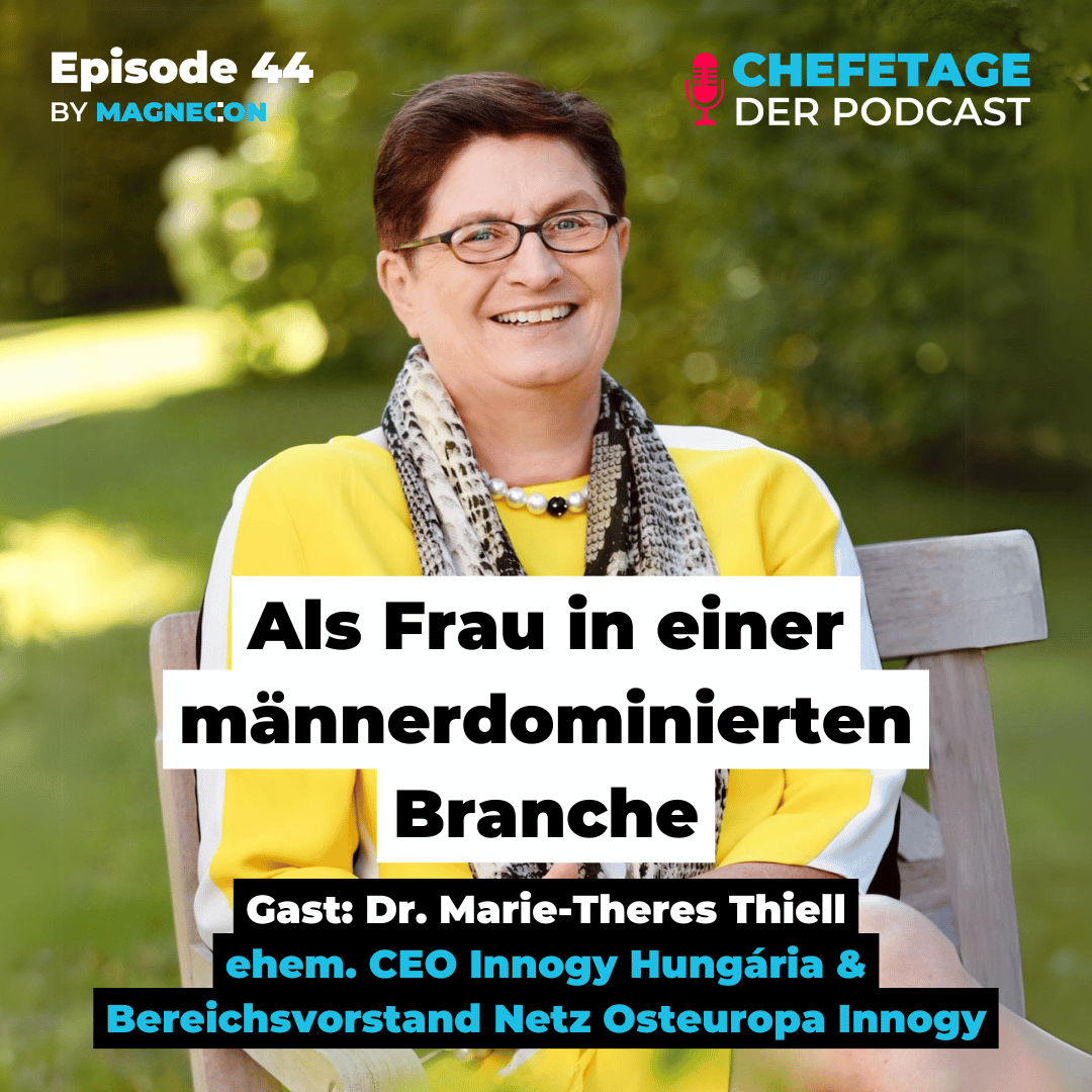 Als Frau in einer männerdominierten Branche: Dr. Marie-Theres Thiell, ehem. CEO Innogy Hungária - 44