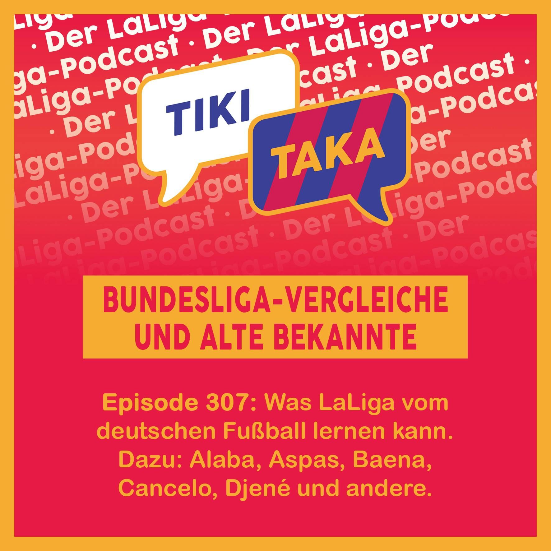 Alte Bekannte und was LaLiga von der Bundesliga lernen kann (307)