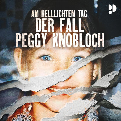 Am hellichten Tag: Der Fall Peggy Knobloch: Folge 1: Das Verschwinden