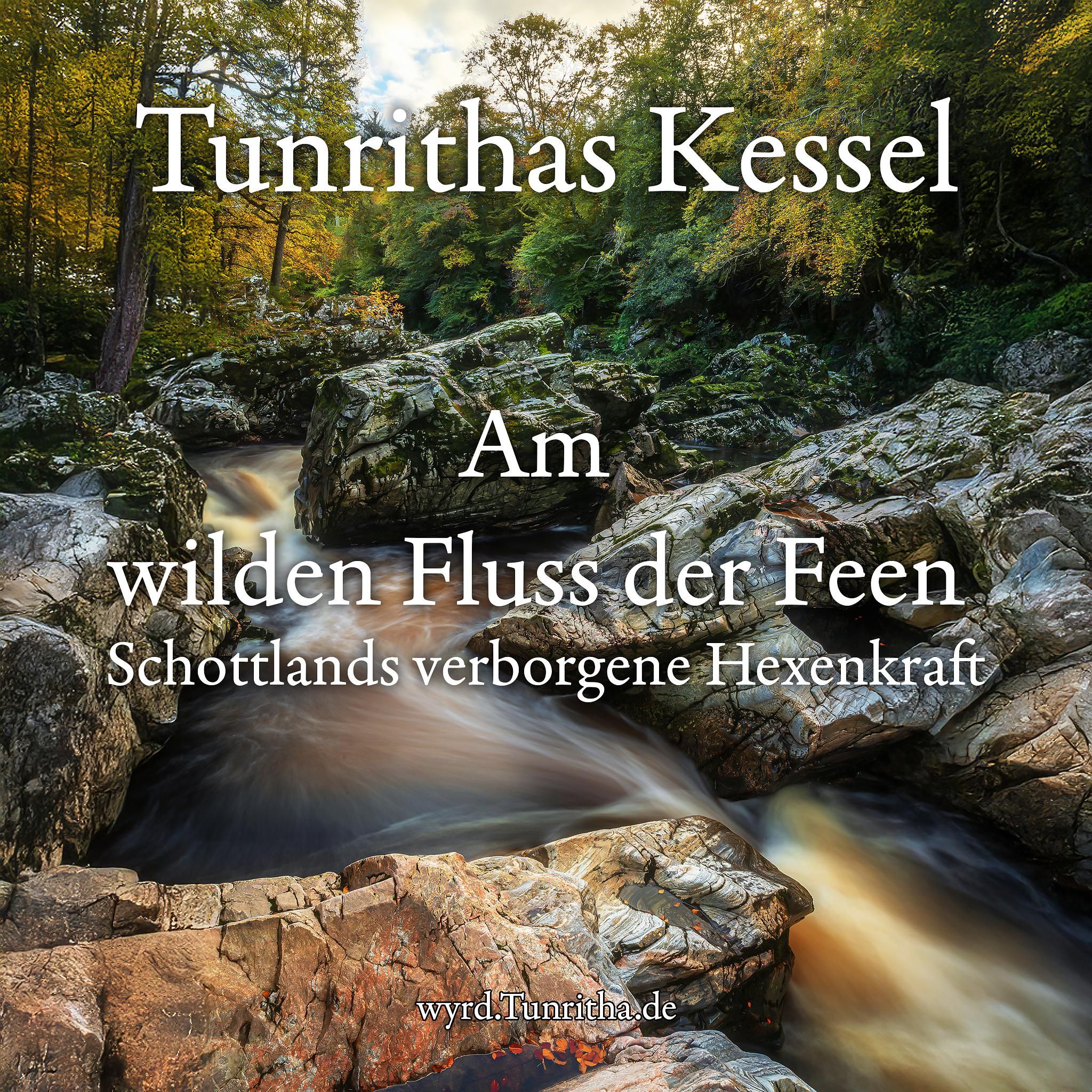 Am wilden Fluss der Feen – Schottlands verborgene Hexenkraft