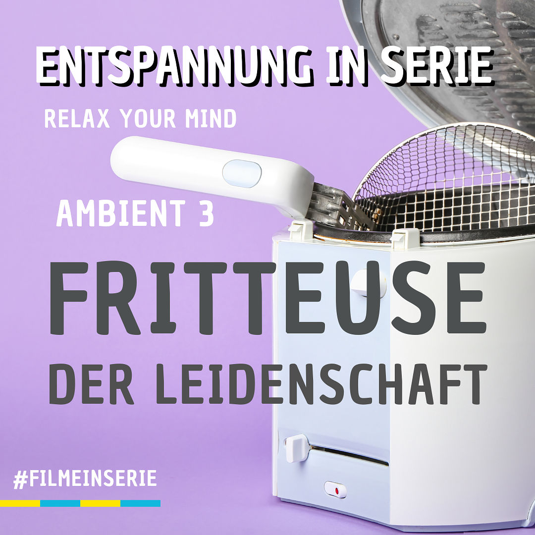 Ambient III - Fritteuse der Leidenschaft - ASMR in Serie (#126)