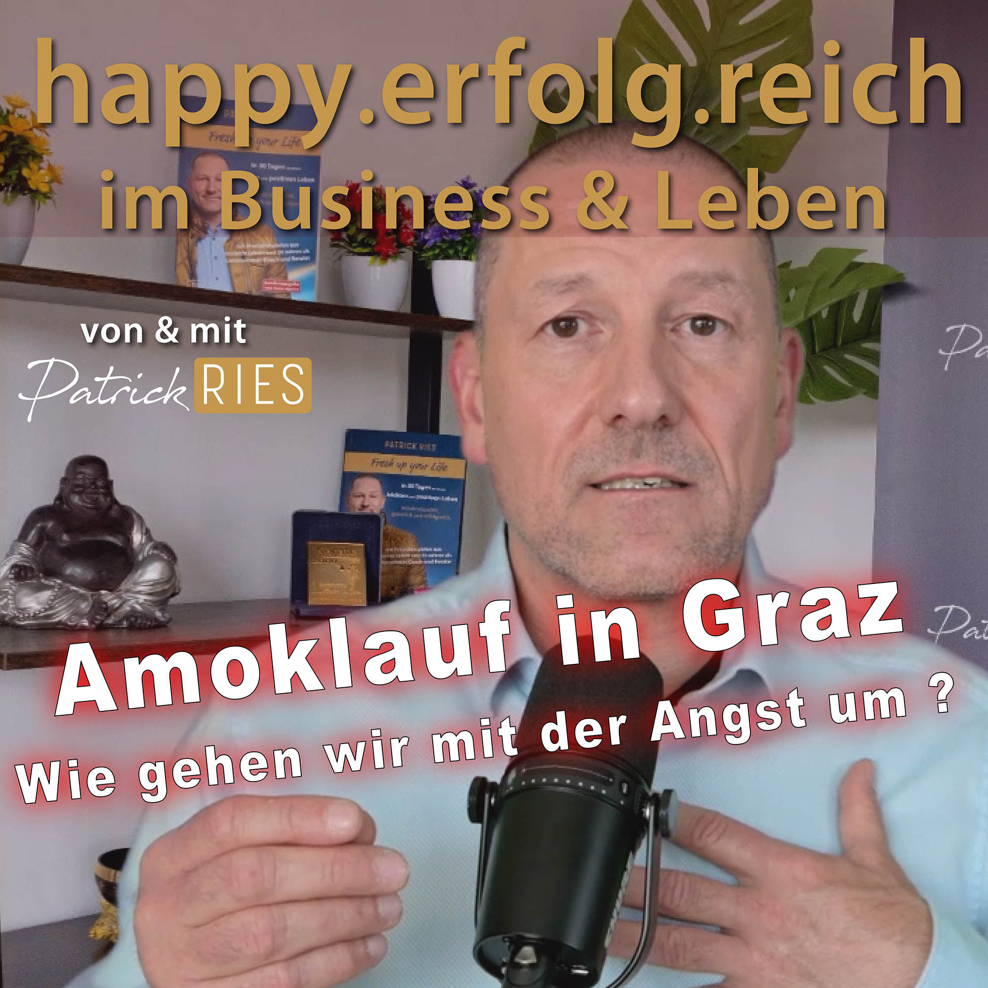 Amoklauf in Graz und wie gehen wir mit der Angst um