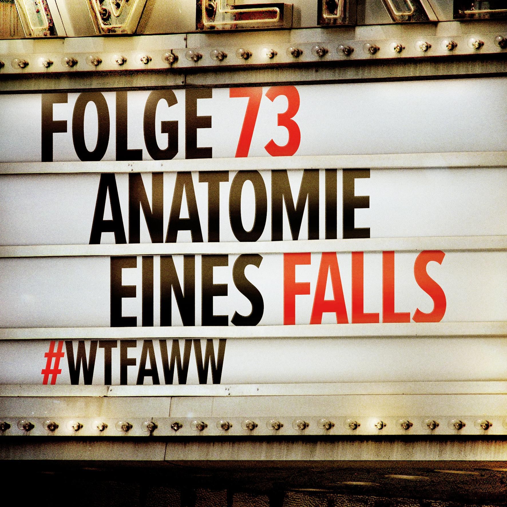 Anatomie eines Falls | Episode 73 | WTFAWW