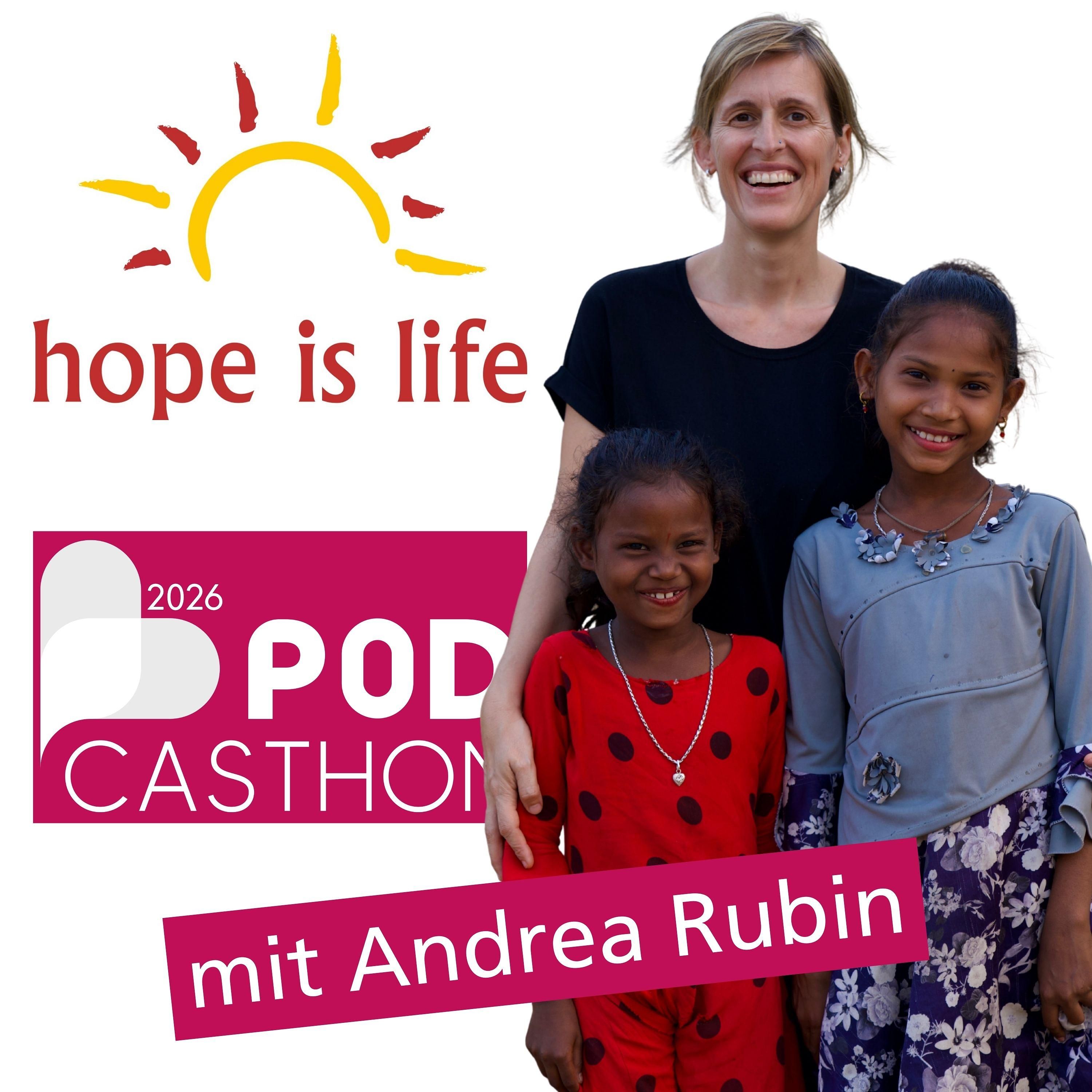 PODCASTHON |&nbsp;Andrea Rubin | Hope is Life | Schweiz, Indien & Nepal
