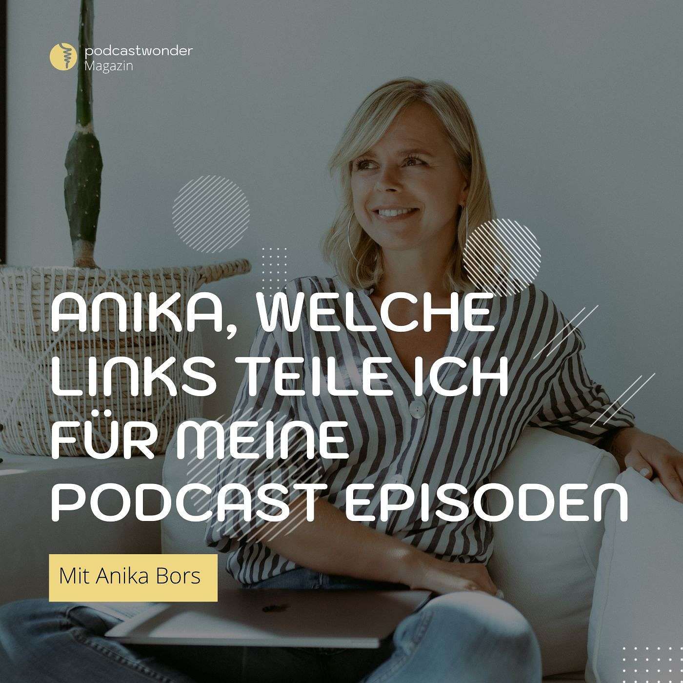 Anika, Welche Links teile ich eigentlich für meine Podcast-Episoden?