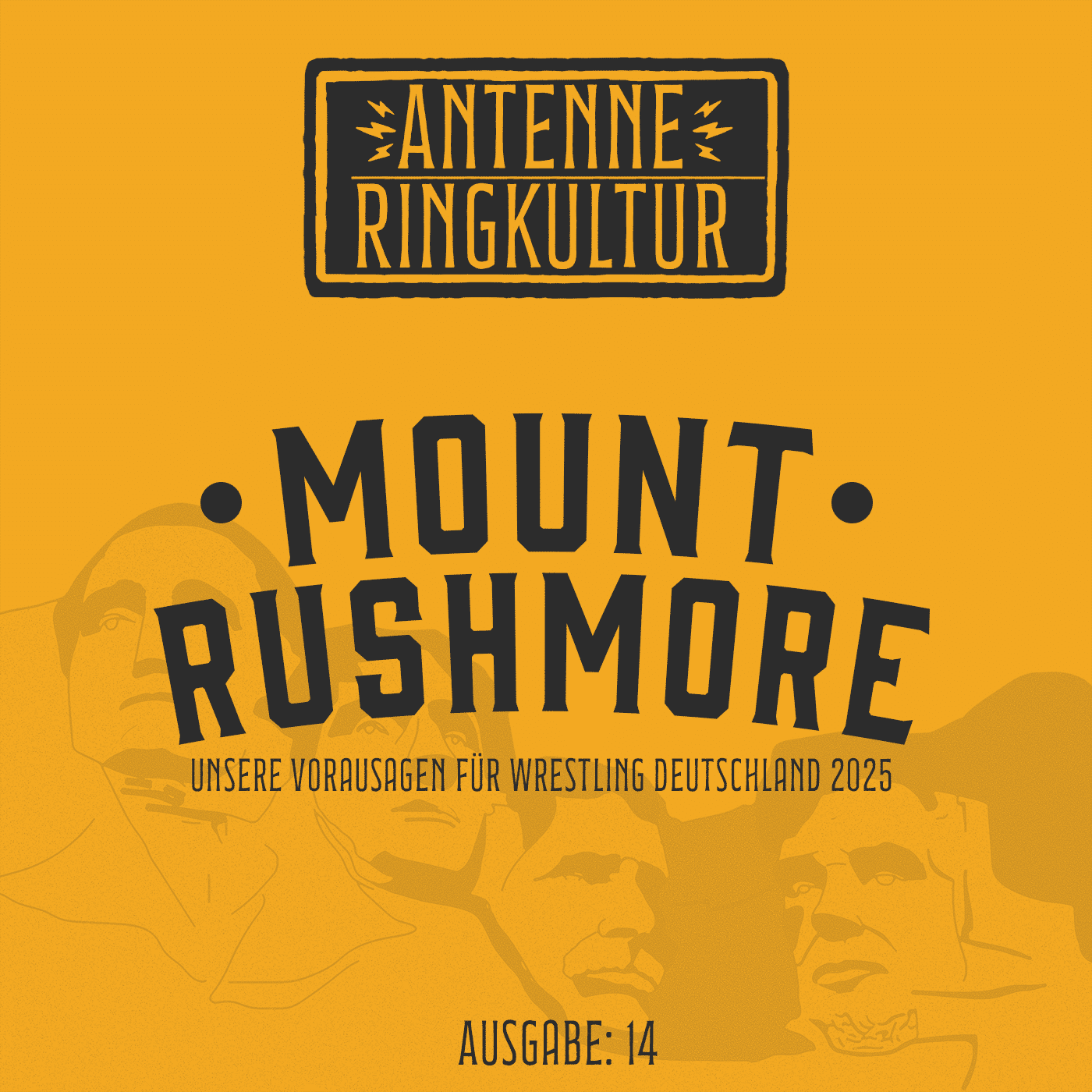 Antenne Ringkultur [Ausgabe 14]: Mount Rushmore "Unsere Vorausagen für Wrestling Deutschland 2025"