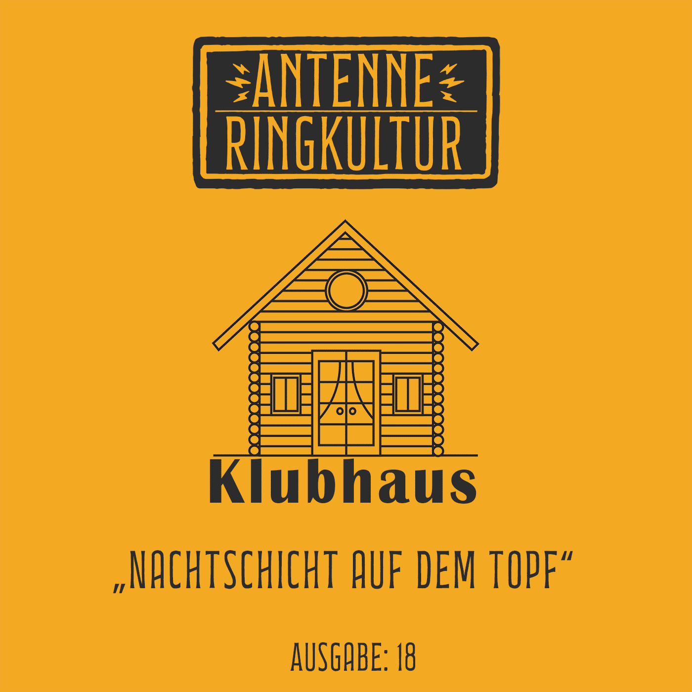 Antenne Ringkultur [Ausgabe 18]: Klubhaus "Nachtschicht auf dem Topf"