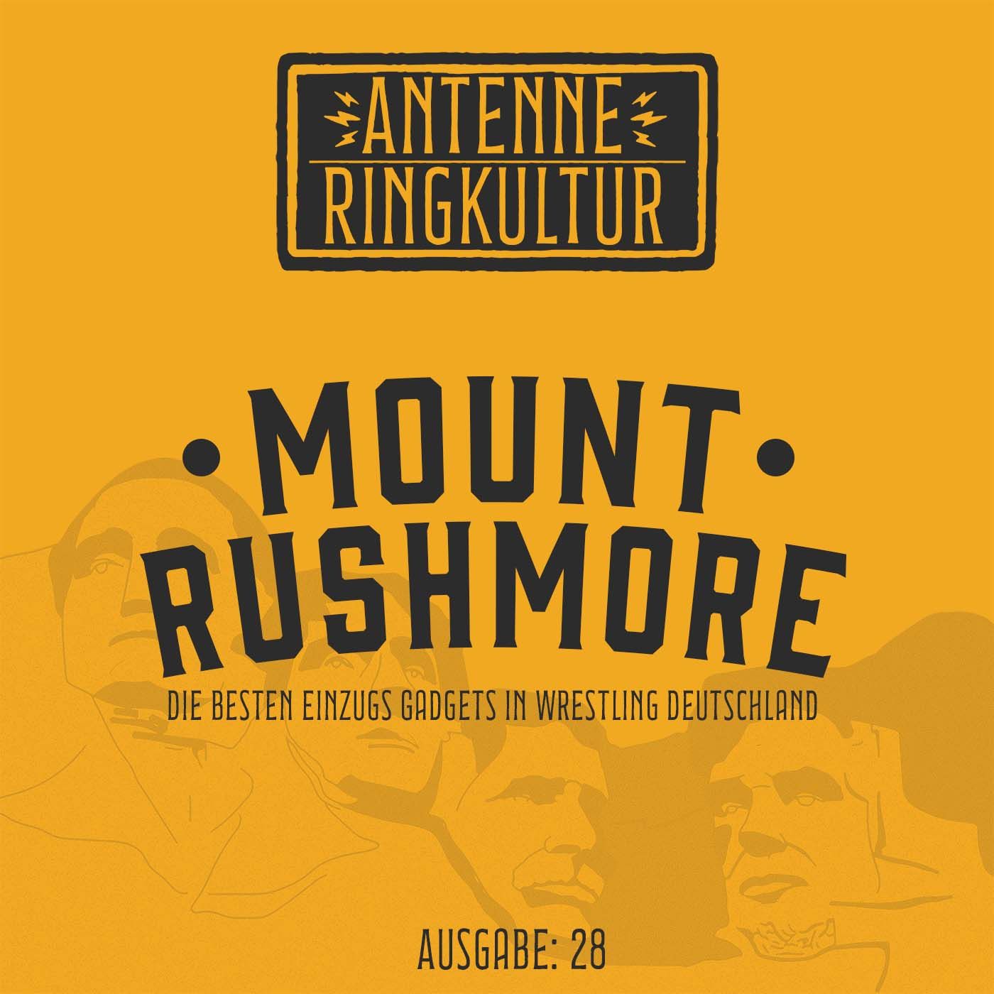 Antenne Ringkultur [Ausgabe 28]: Mount Rushmore "Die besten Einzugs Gadgets in Wrestling Deutschland"