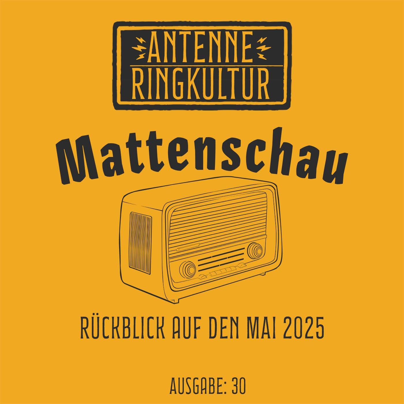 Antenne Ringkultur [Ausgabe 30]: Mattenschau "Mai 2025"