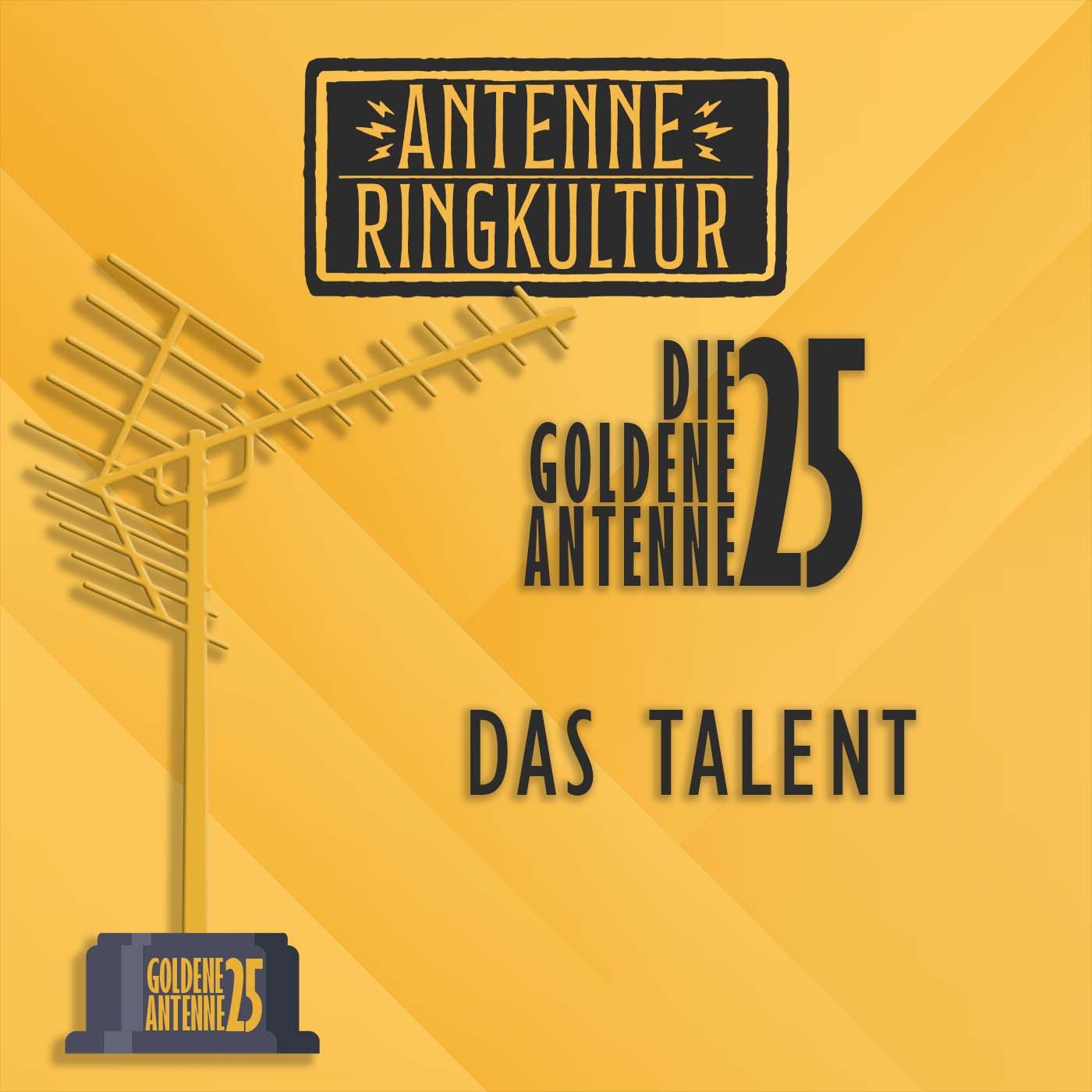 Antenne Ringkultur [Ausgabe 48.1]: Die goldene Antenne 2025 "Das Talent"
