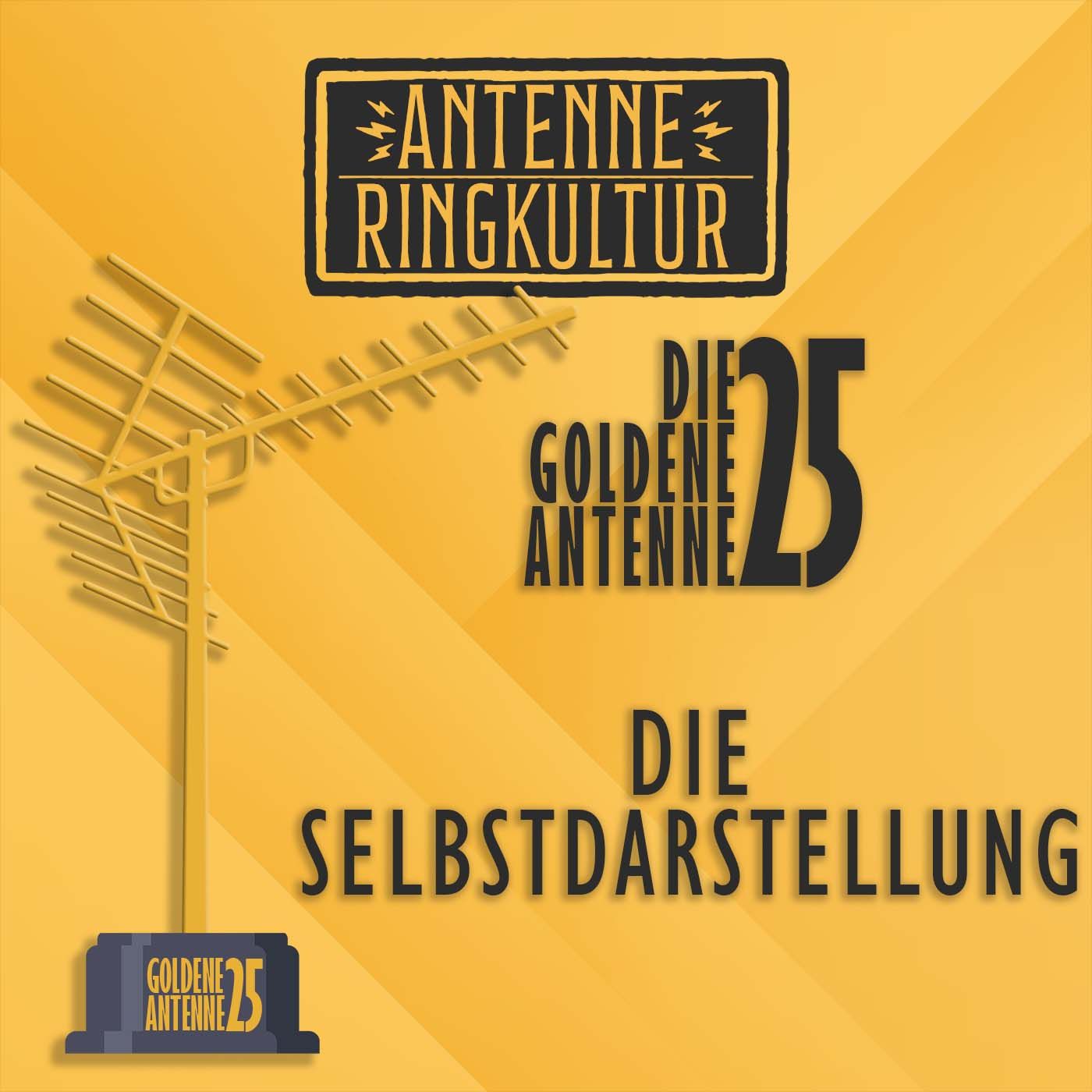Antenne Ringkultur [Ausgabe 48.5]: Die goldene Antenne 2025 "Die Selbstdarstellung"