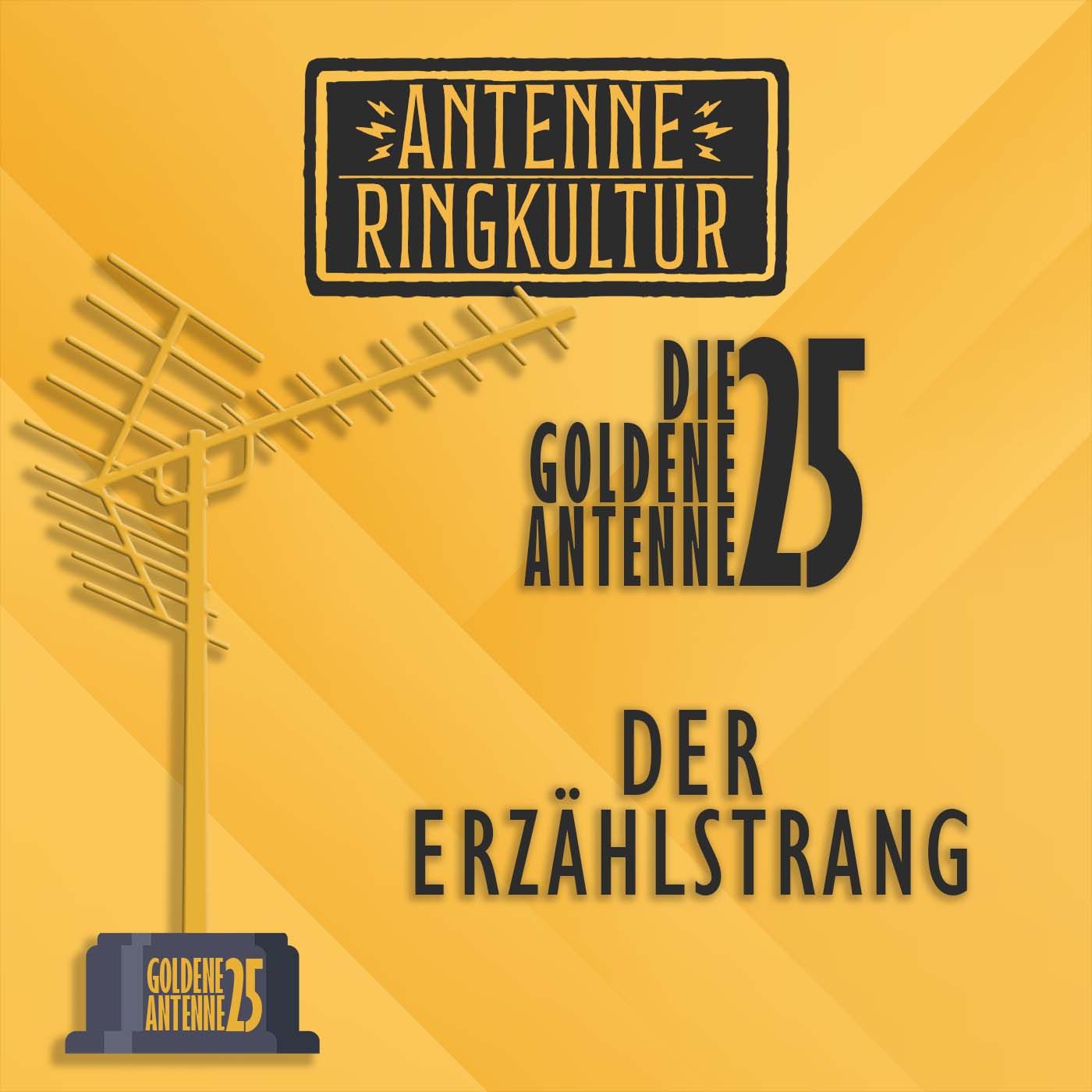Antenne Ringkultur [Ausgabe 48.6]: Die goldene Antenne 2025 "Der Erzählstrang"