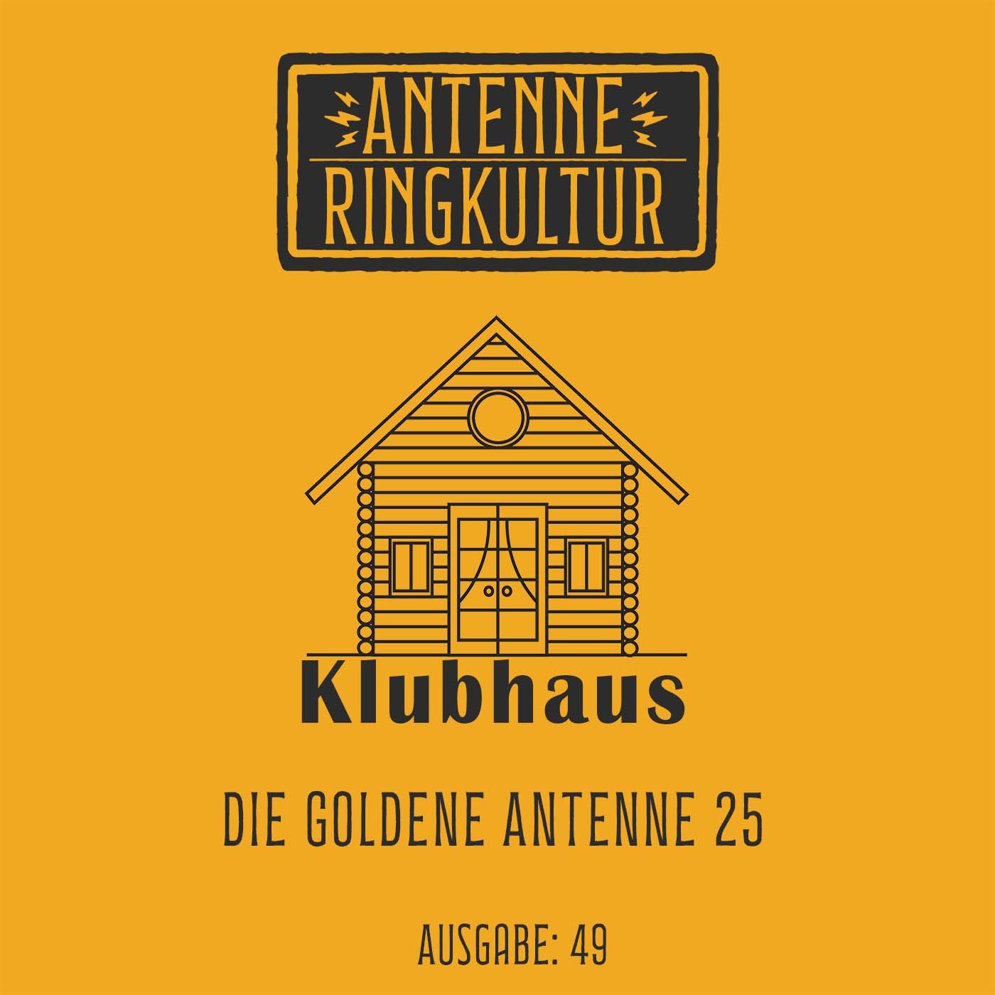 Antenne Ringkultur [Ausgabe 49]: Klubhaus "Die goldene Antenne 25"