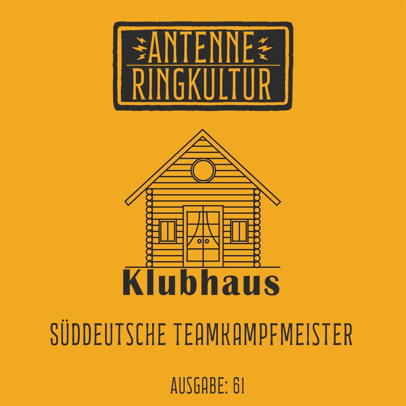 Antenne Ringkultur [Ausgabe 61]: Klubhaus "Süddeutsche Teamkampfmeister"