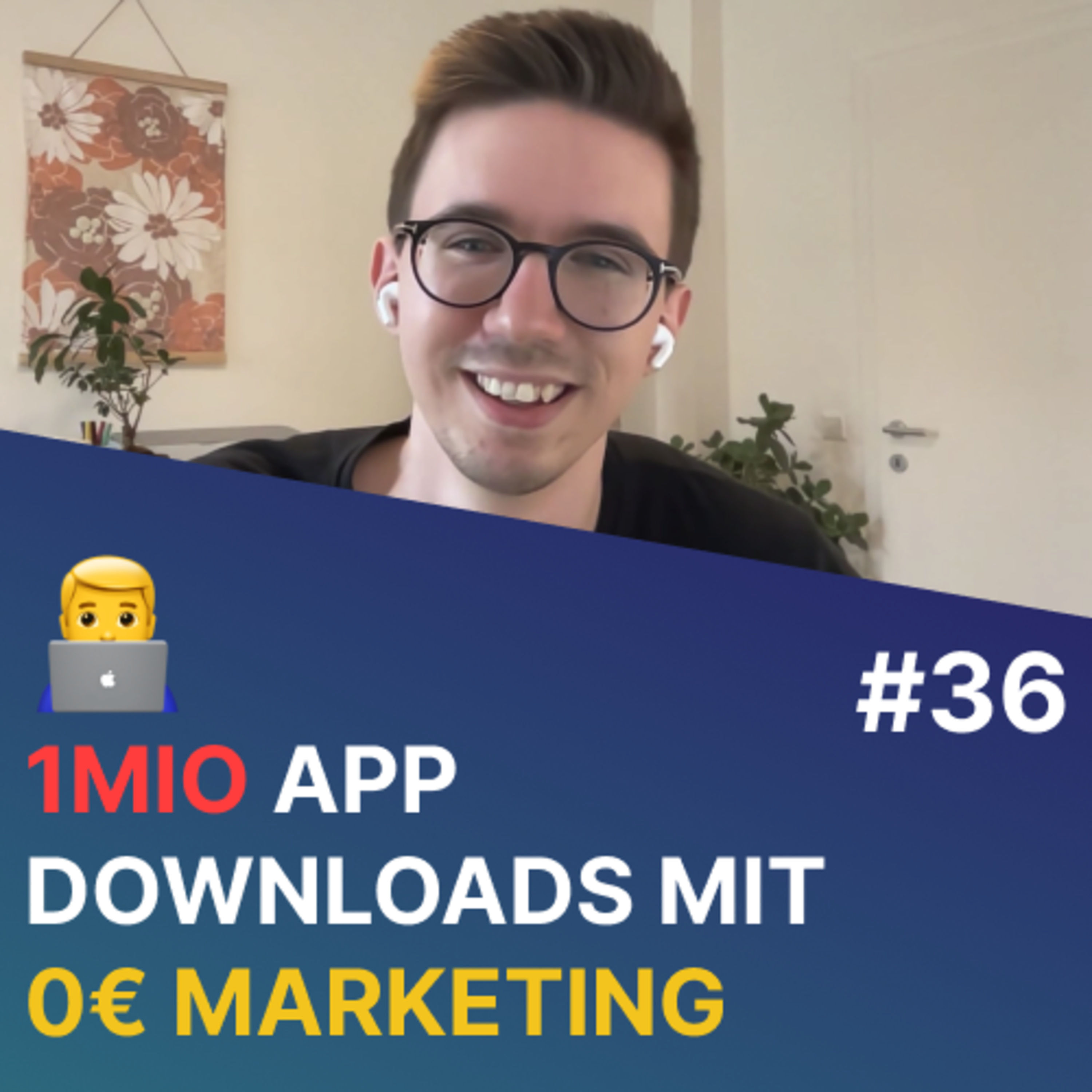 👨‍💻 App Business von 0 zu 100k zu 1Mio Downloads mit 0€ Marketing Budget | David Jöch | Folge 36