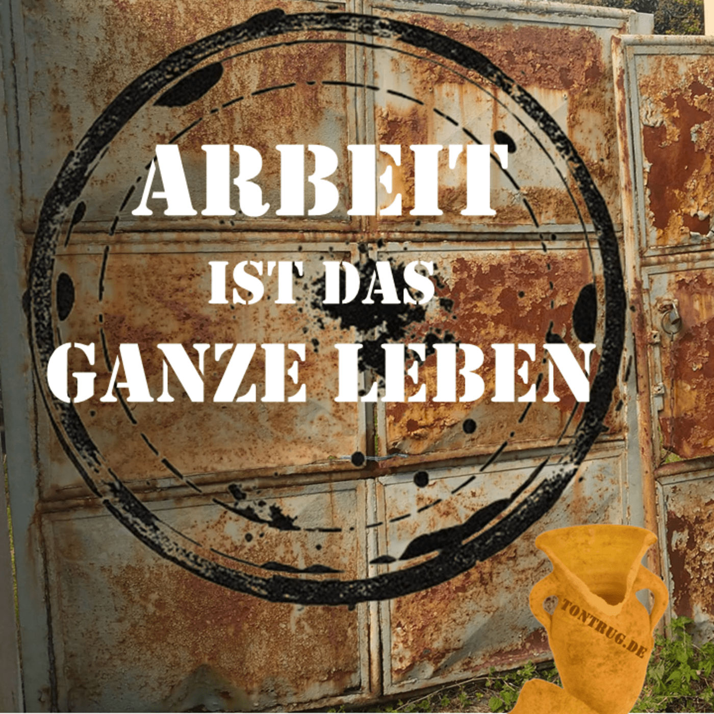 Arbeit ist das ganze Leben