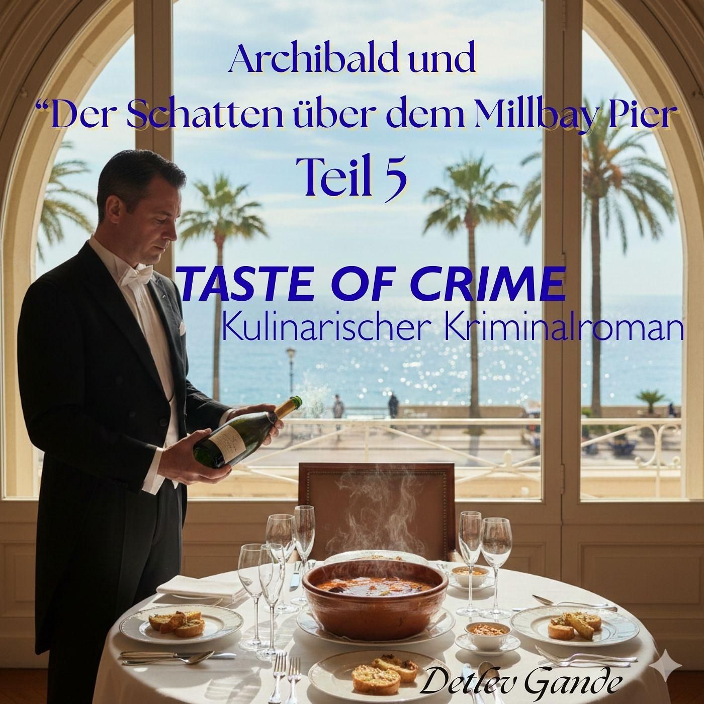 Archibald und "Der Schatten über dem Millbay Pier" 5. Teil Ein kulinarischer Kriminalroman